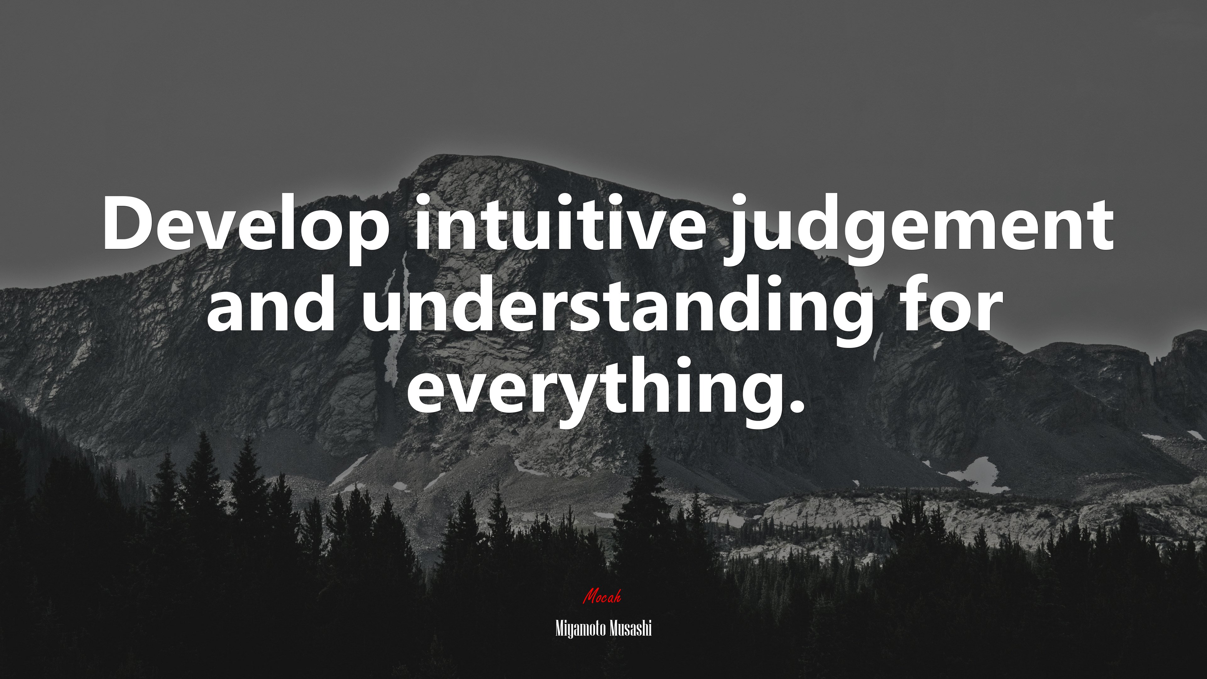 Develop intuitive judgement and understanding for everything. | Miyamoto Musashi quote HD Wallpaper