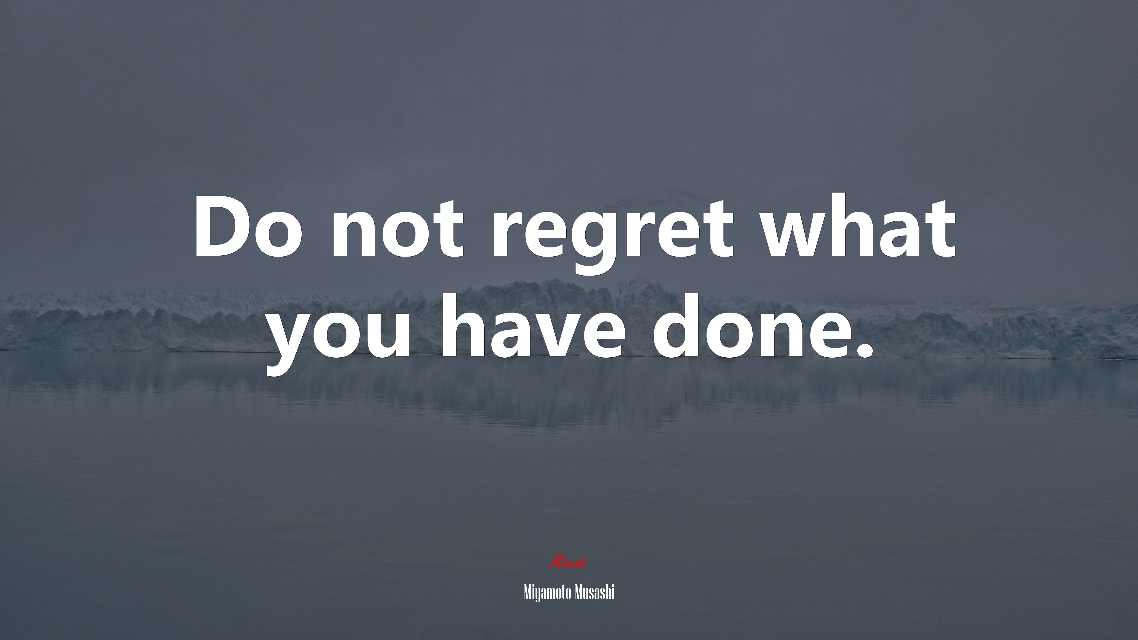 Do not regret what you have done. | Miyamoto Musashi quote HD Wallpaper