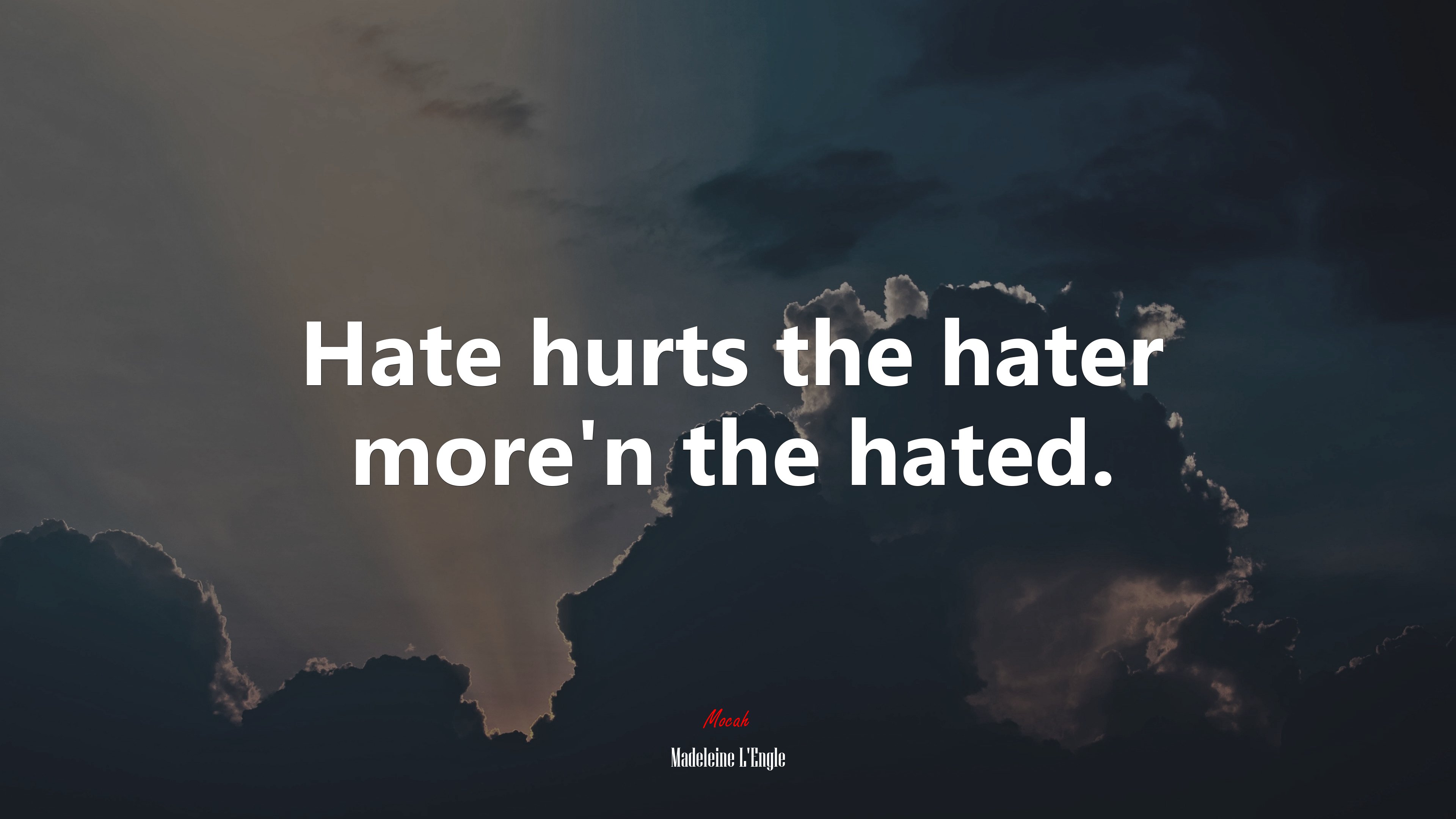 Hate hurts the hater more’n the hated. | Madeleine LEngle quote HD Wallpaper