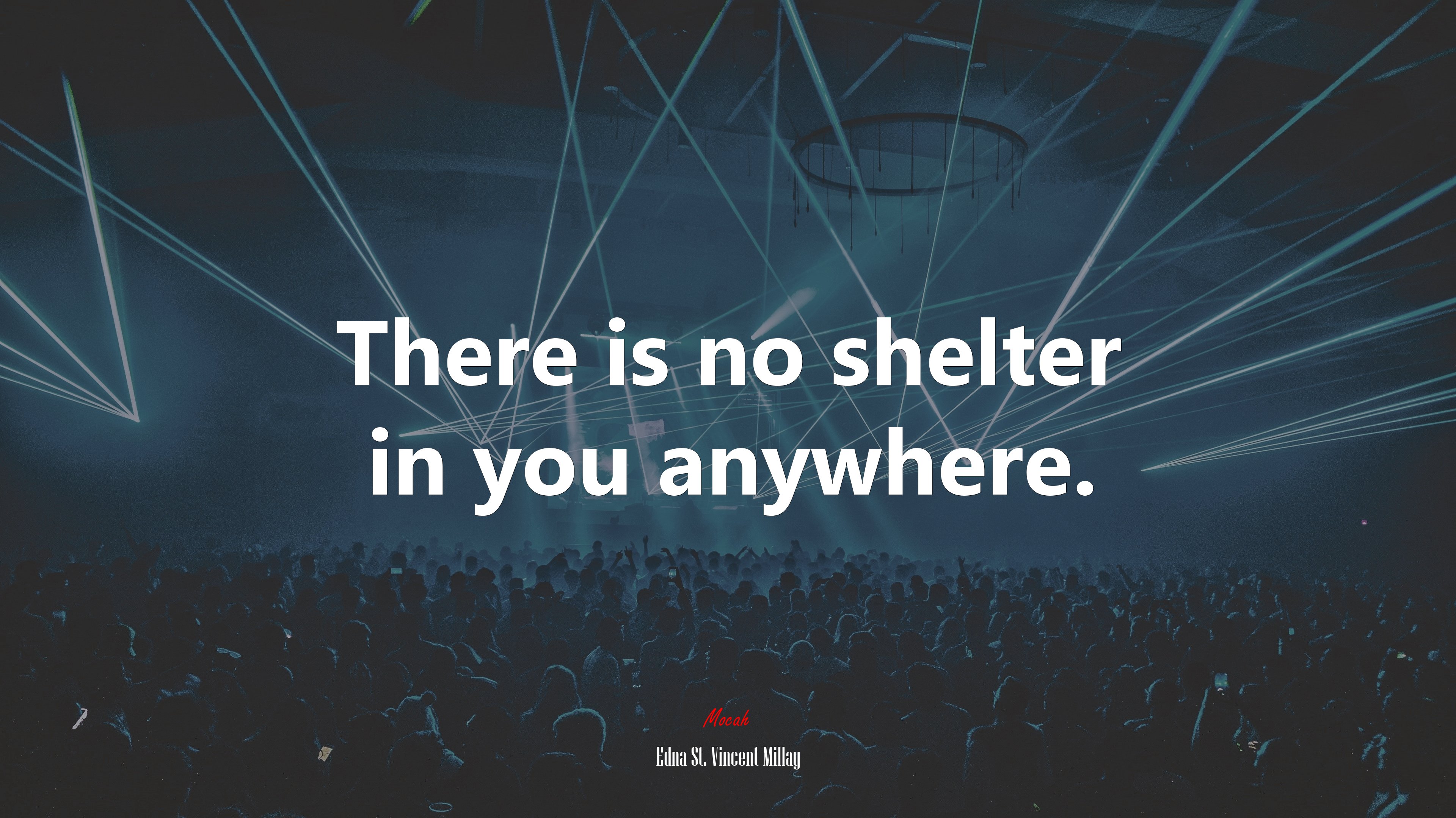 There is no shelter in you anywhere. | Edna St. Vincent Millay quote HD Wallpaper