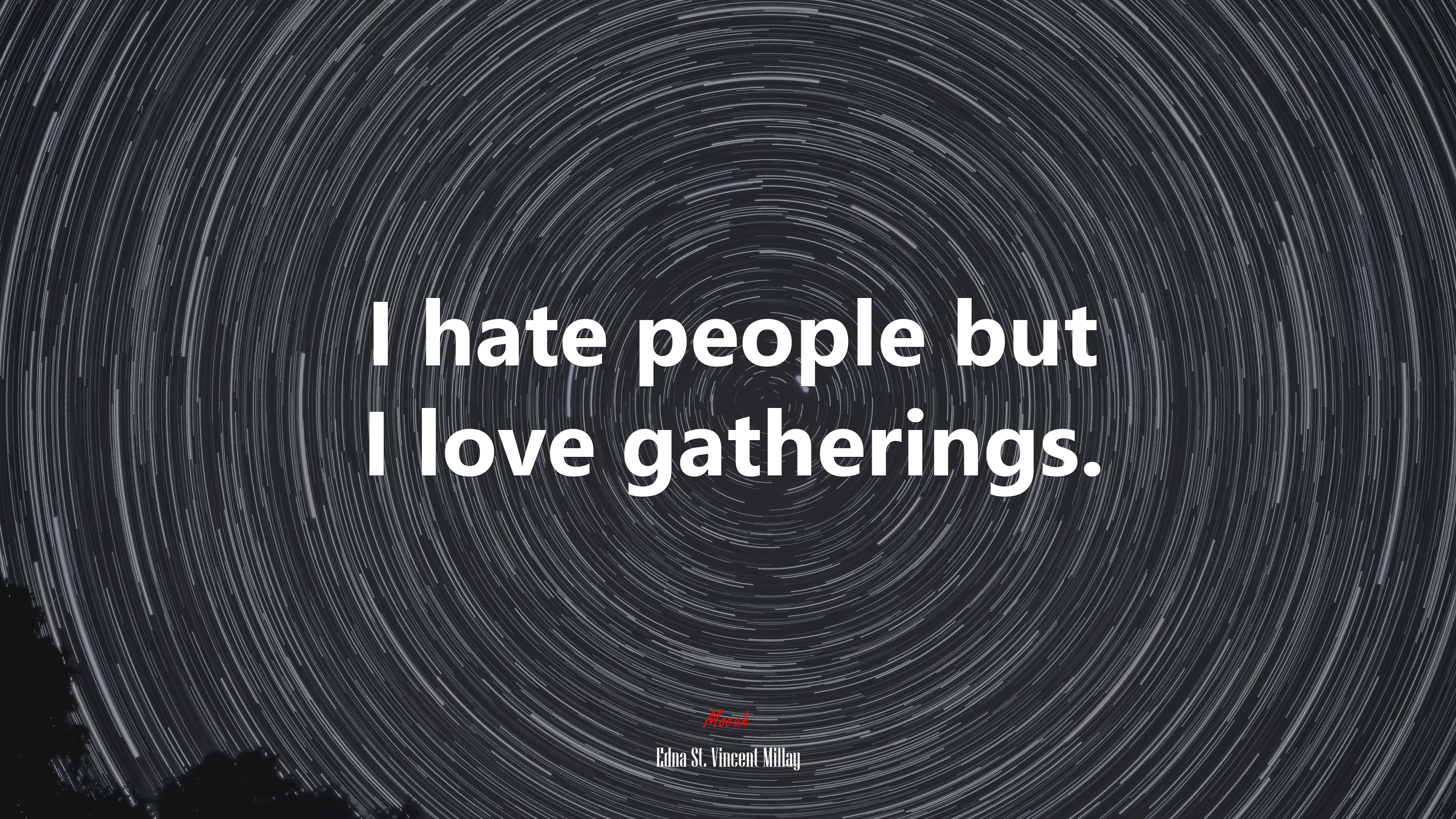 I hate people but I love gatherings. | Edna St. Vincent Millay quote HD Wallpaper