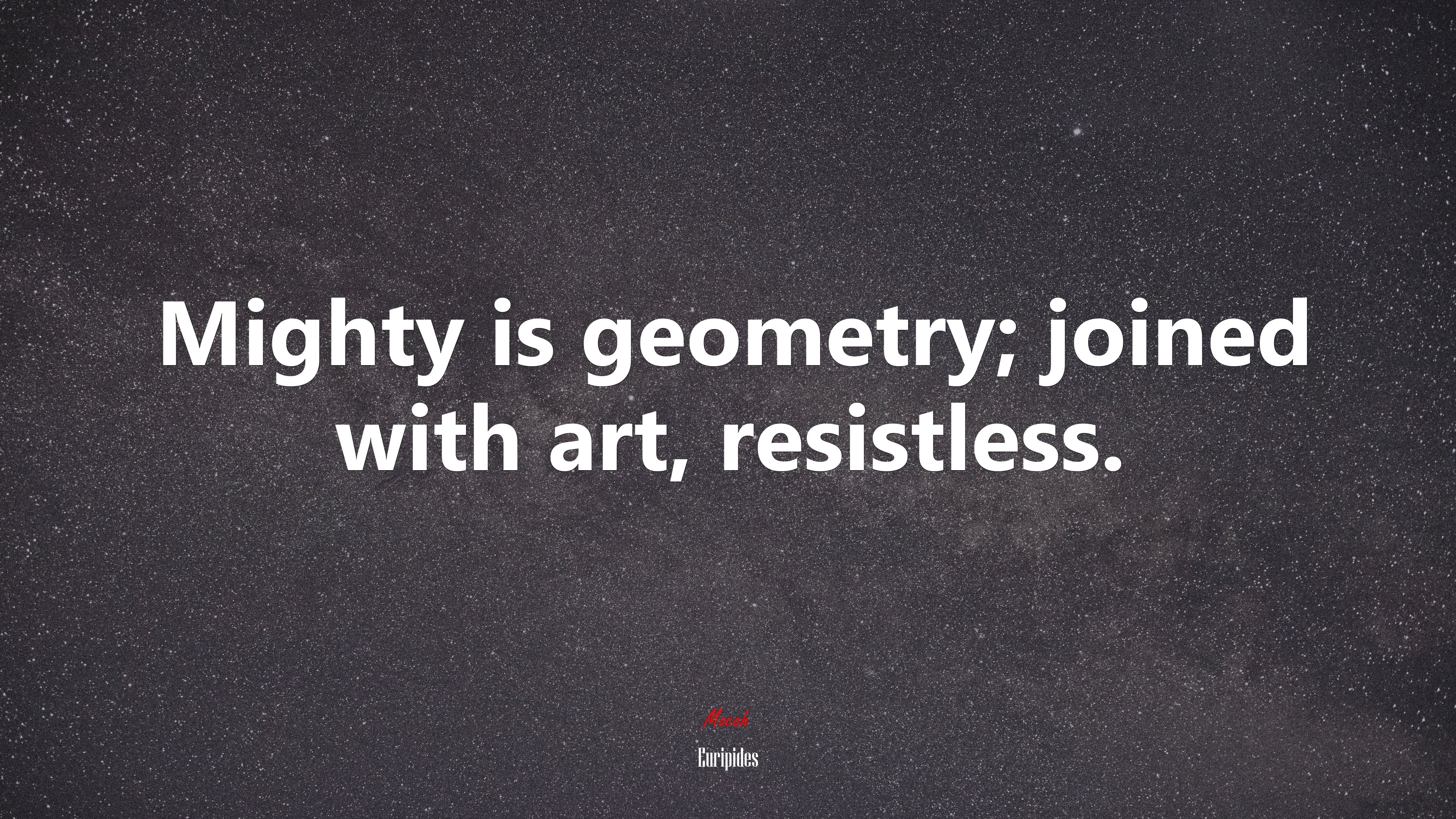 Mighty is geometry; joined with art, resistless. | Euripides quote HD Wallpaper
