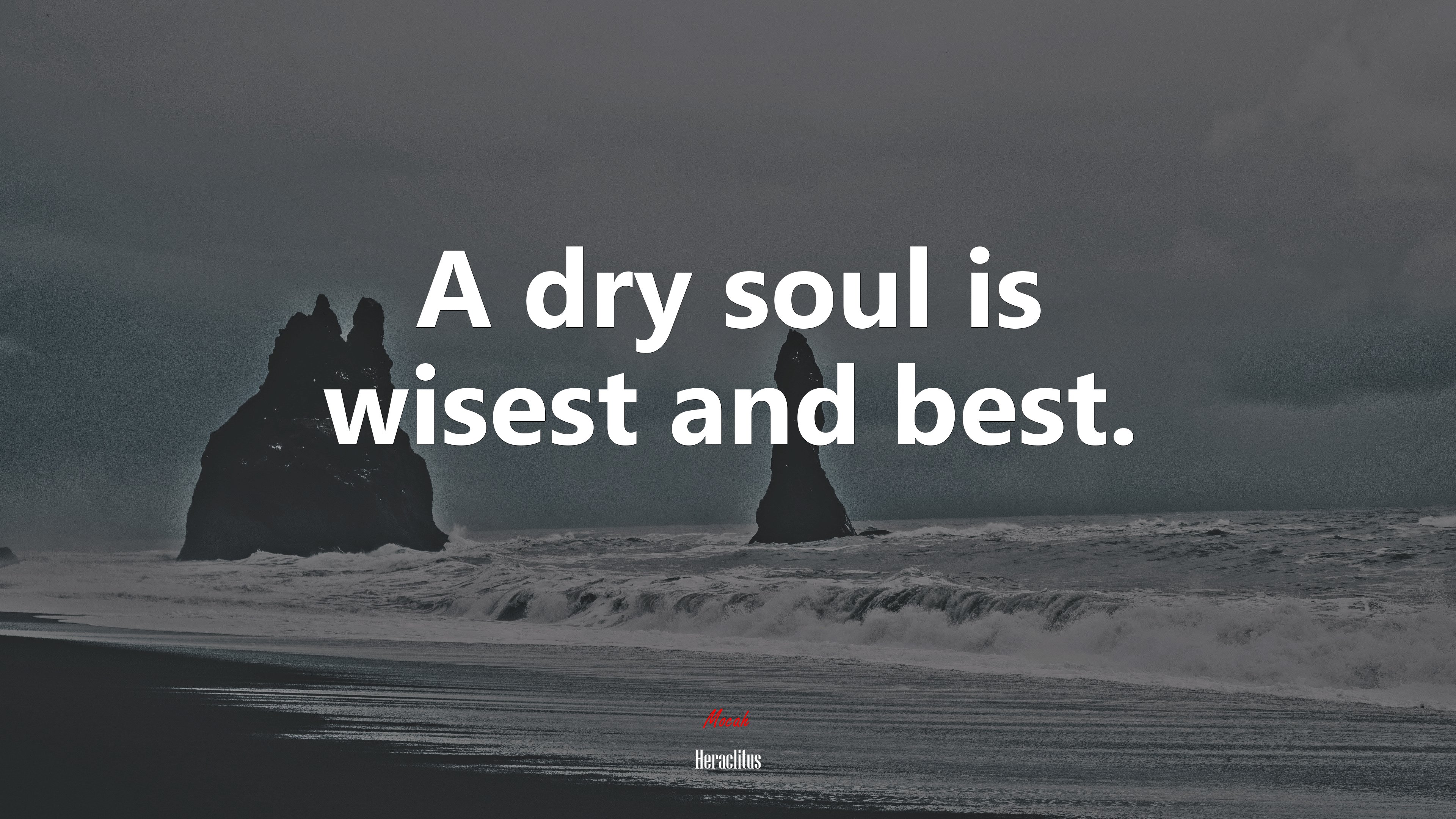 A dry soul is wisest and best. | Heraclitus quote HD Wallpaper
