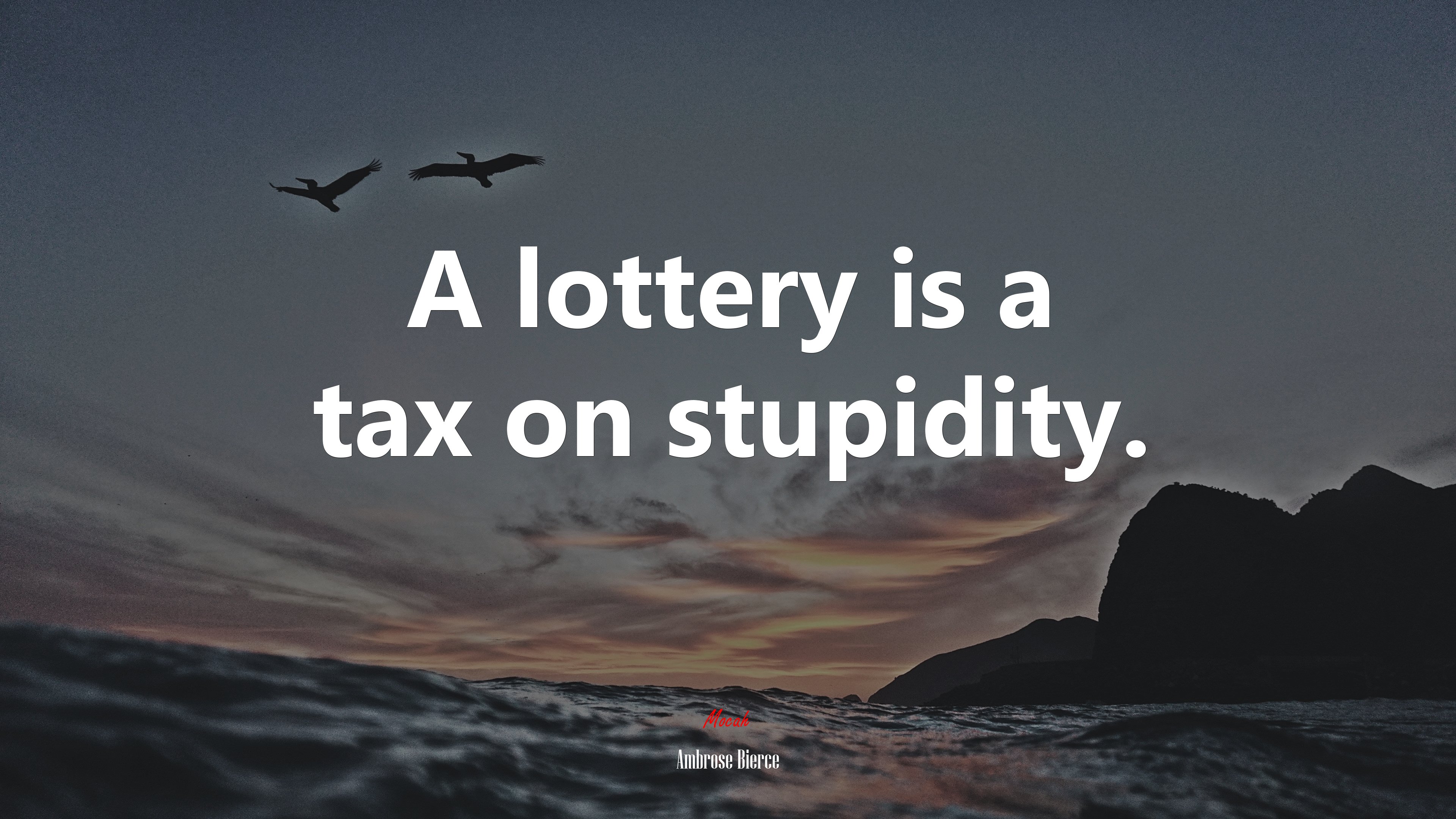 A lottery is a tax on stupidity. | Ambrose Bierce quote HD Wallpaper