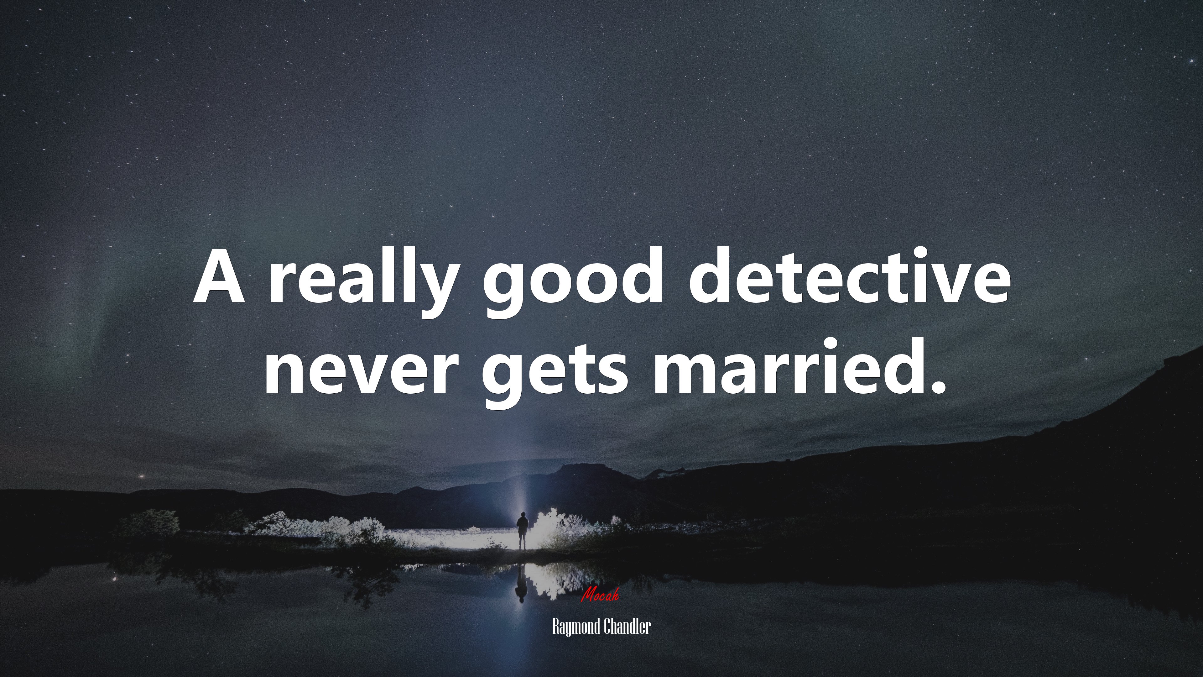 A really good detective never gets married. | Raymond Chandler quote HD Wallpaper