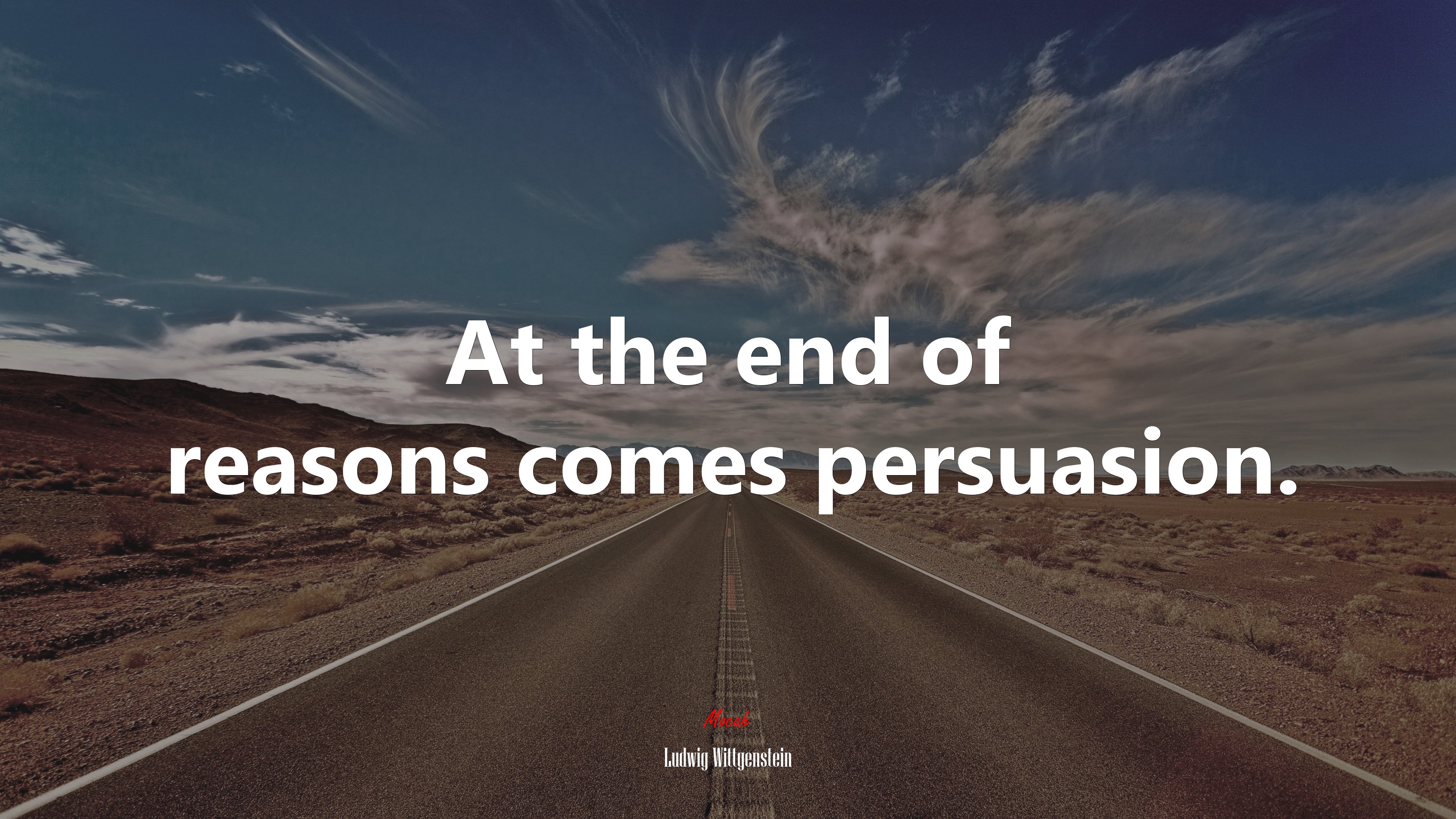 At the end of reasons comes persuasion. | Ludwig Wittgenstein quote HD Wallpaper