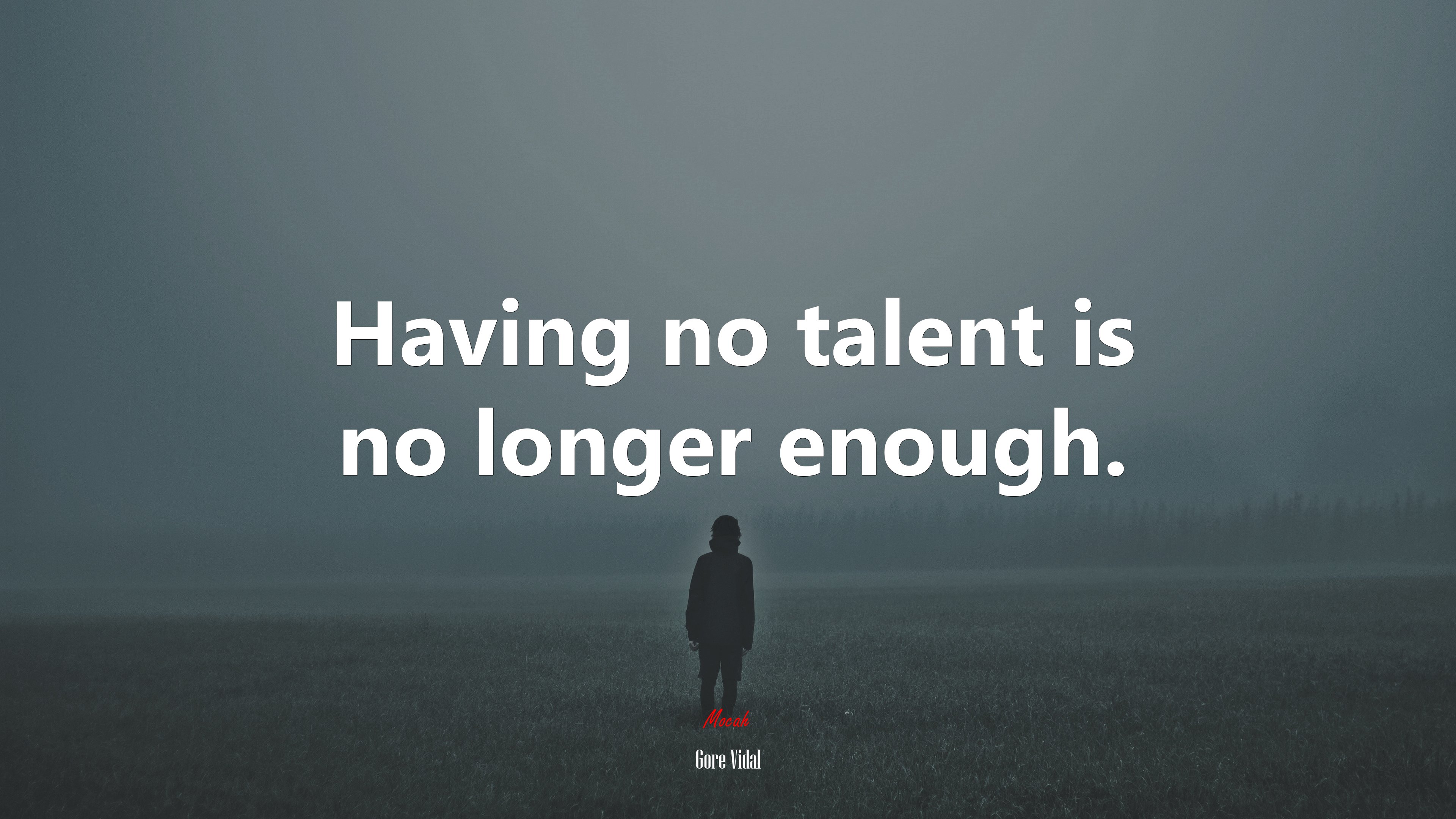 Having no talent is no longer enough. | Gore Vidal quote HD Wallpaper