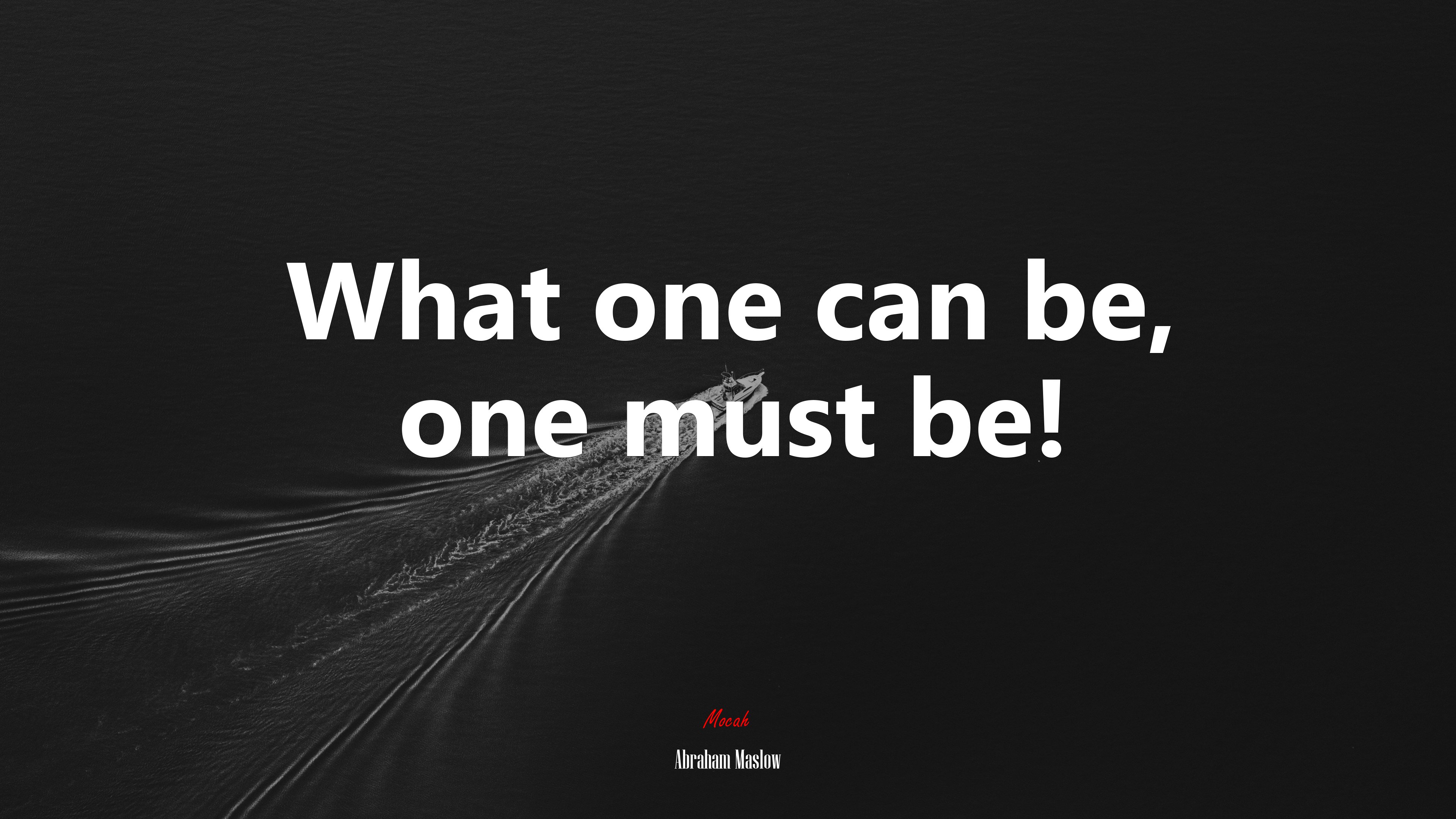 What one can be, one must be! | Abraham Maslow quote HD Wallpaper