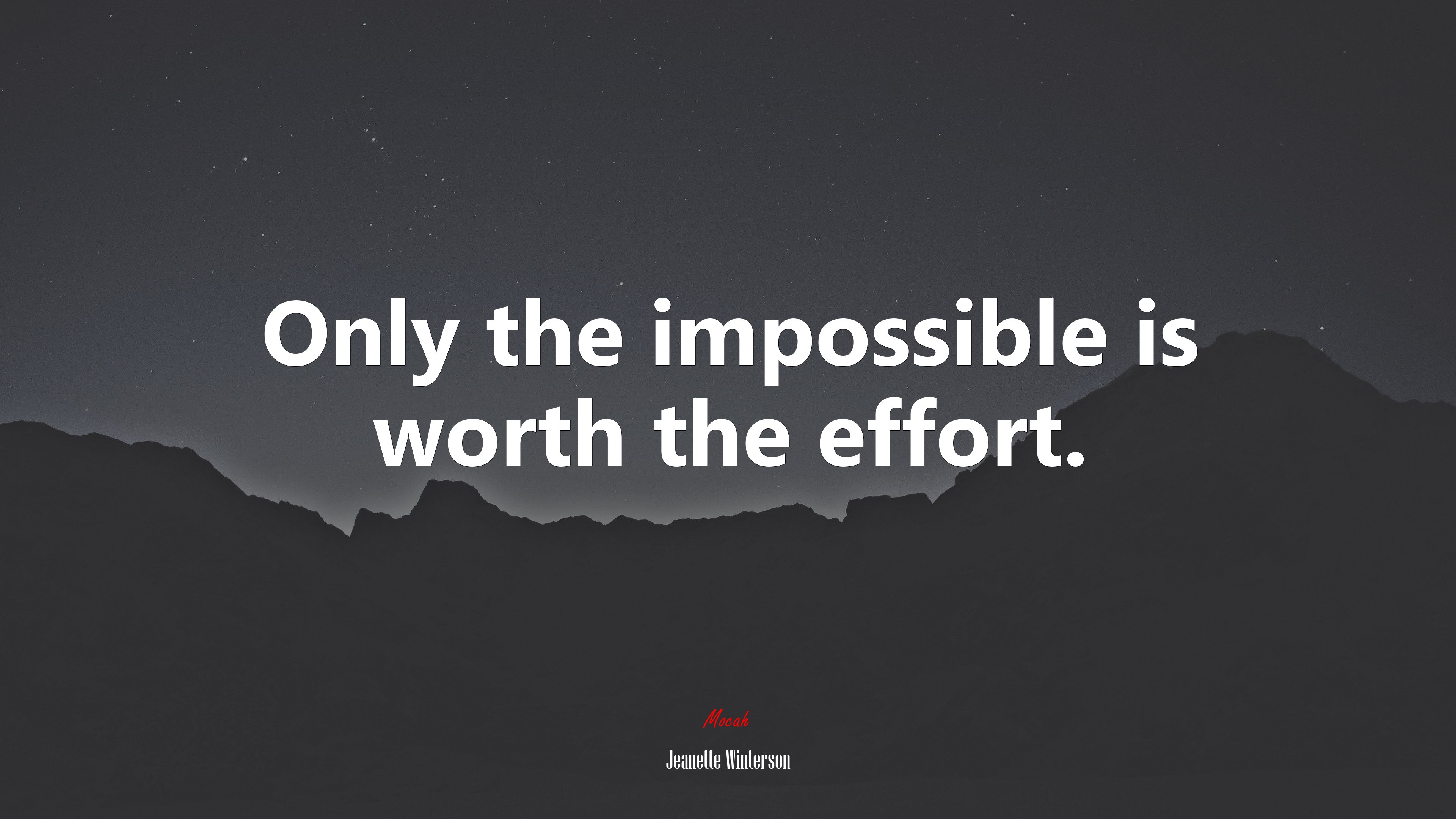 Only the impossible is worth the effort. | Jeanette Winterson quote HD Wallpaper