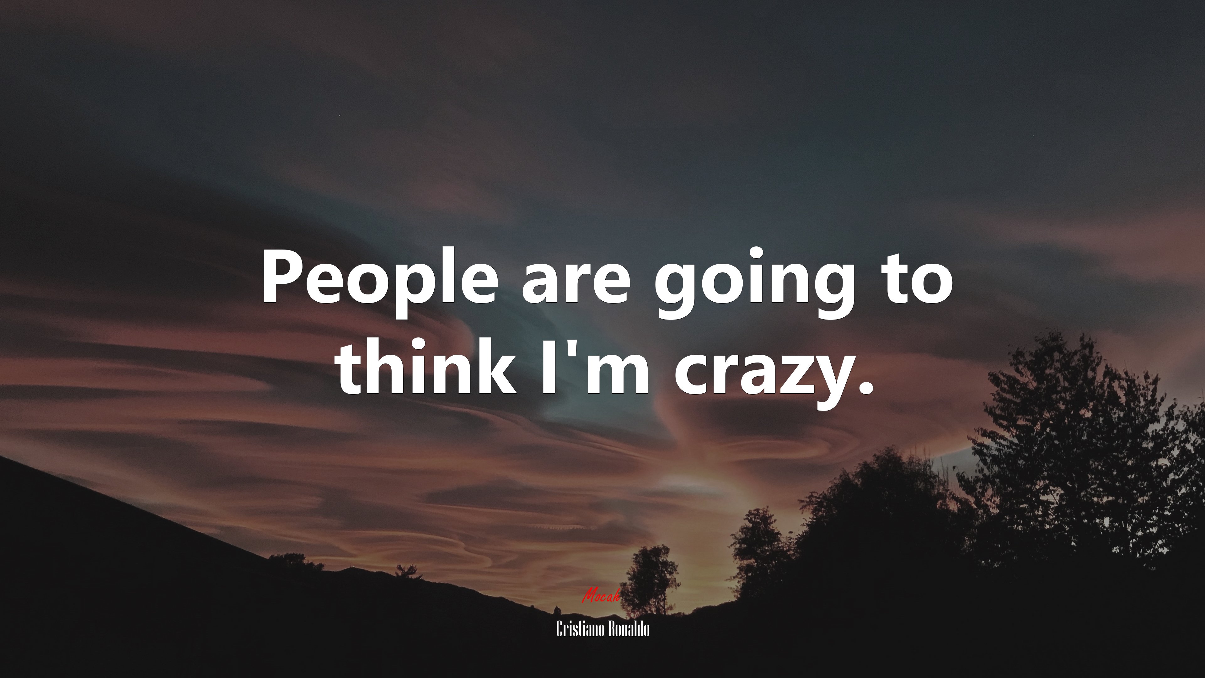 People are going to think I’m crazy. | Cristiano Ronaldo quote HD Wallpaper