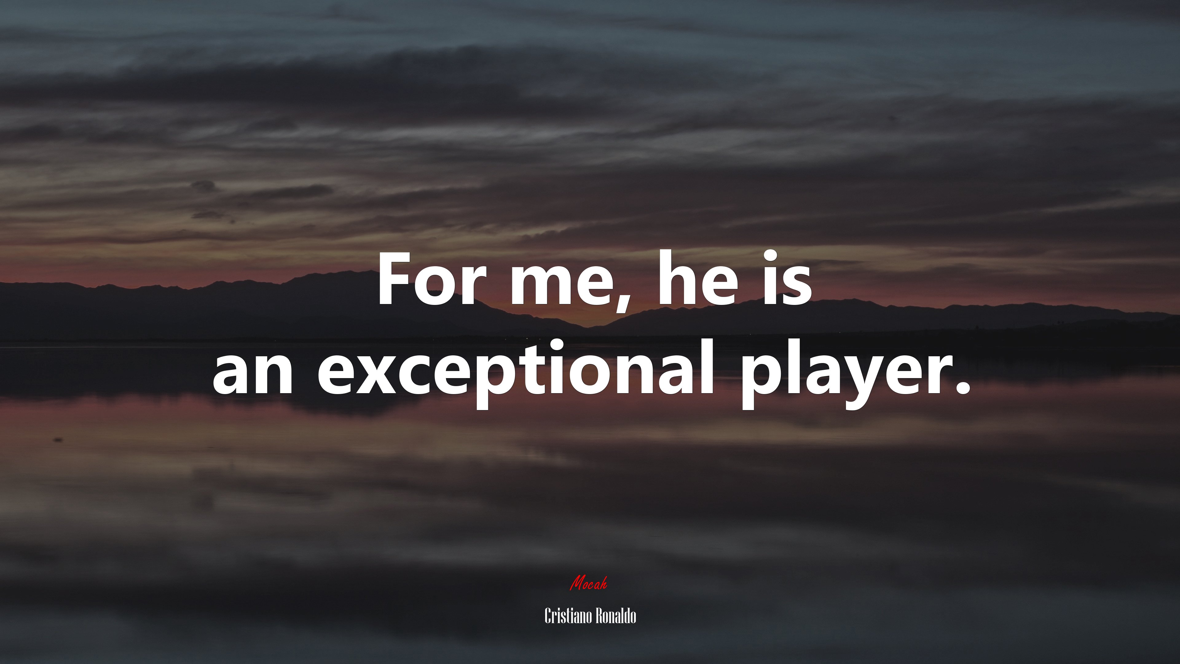 For me, he is an exceptional player. | Cristiano Ronaldo quote HD Wallpaper