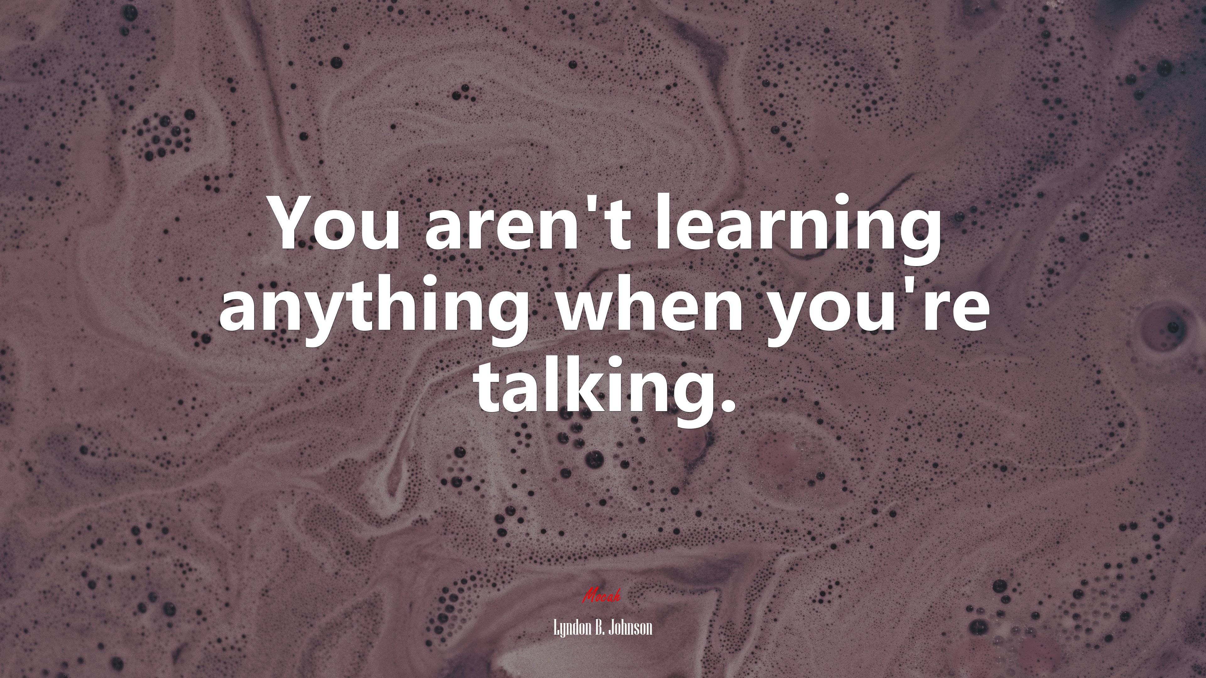 You aren’t learning anything when you’re talking. | Lyndon B. Johnson quote HD Wallpaper