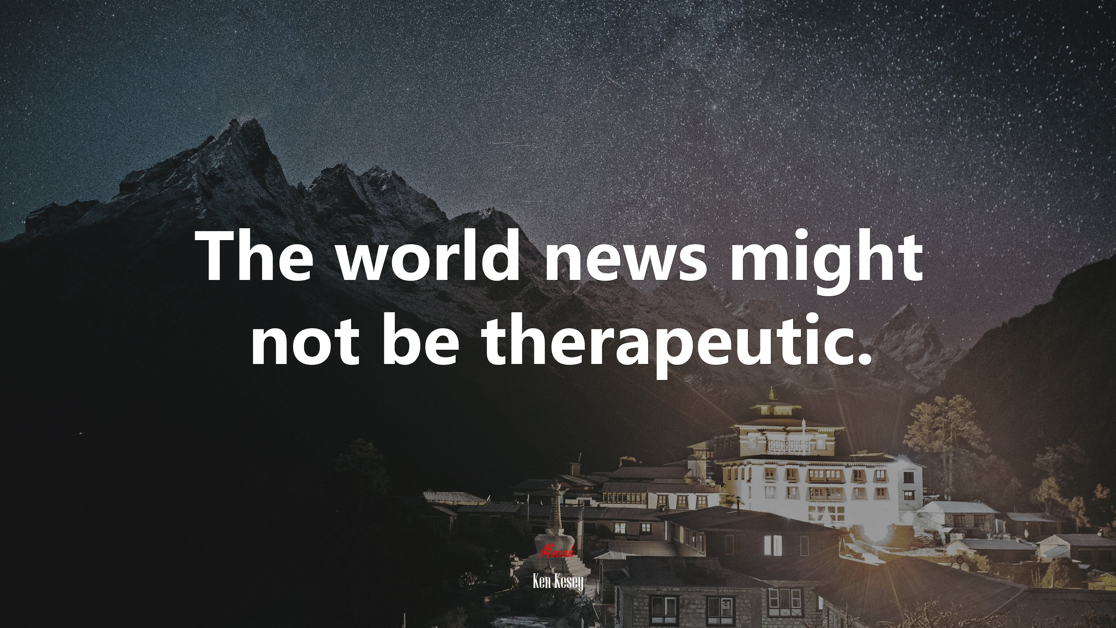 The world news might not be therapeutic. | Ken Kesey quote HD Wallpaper