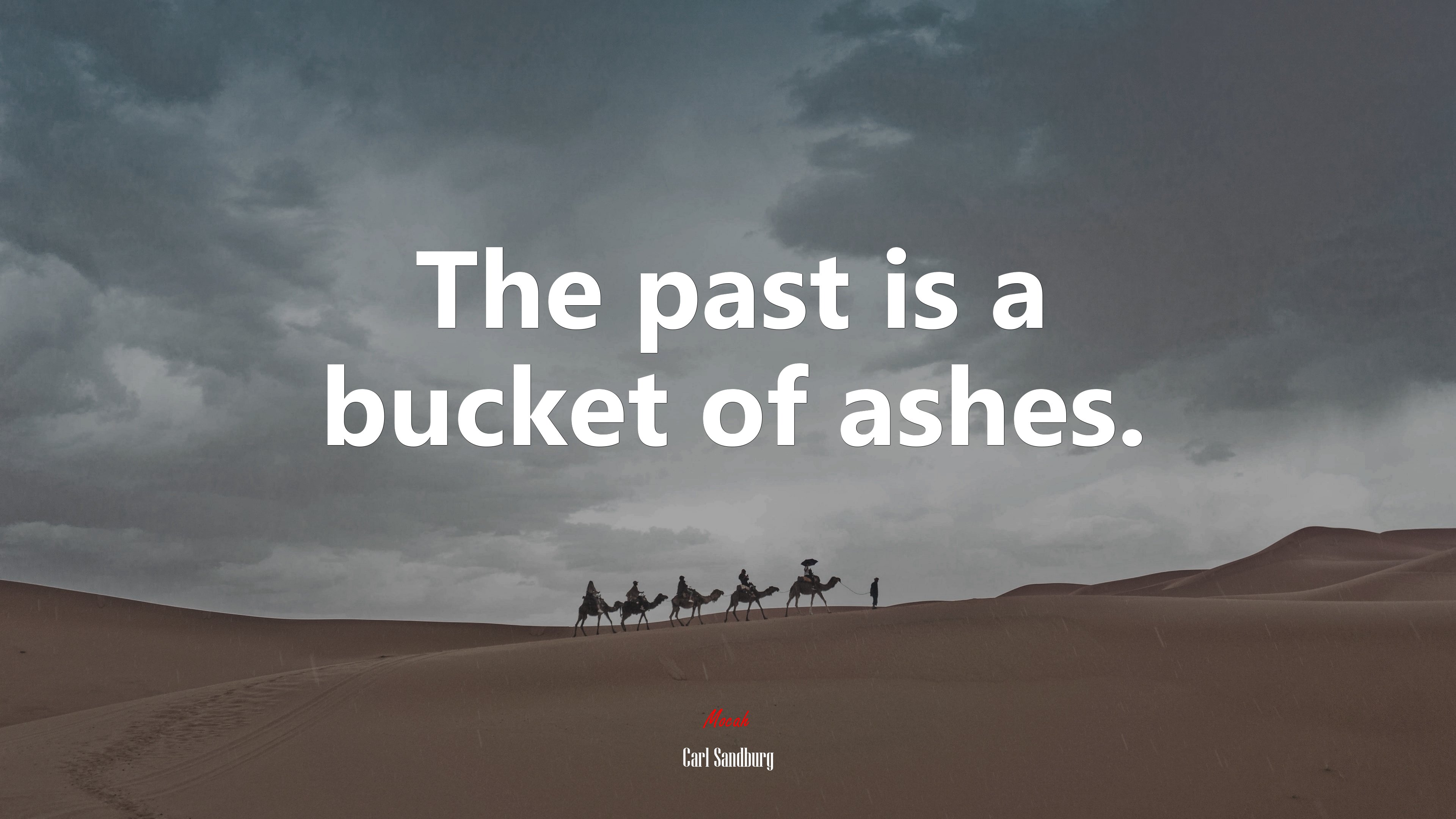 The past is a bucket of ashes. | Carl Sandburg quote HD Wallpaper
