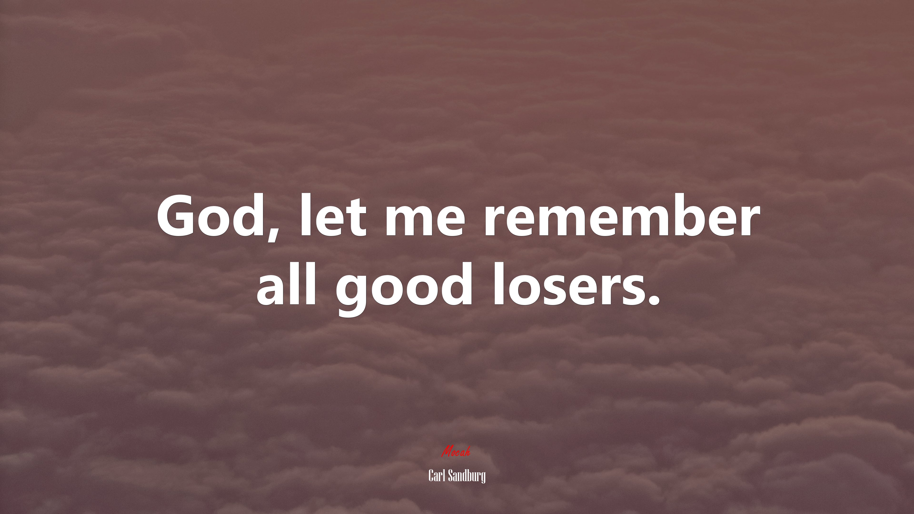 God, let me remember all good losers. | Carl Sandburg quote HD Wallpaper