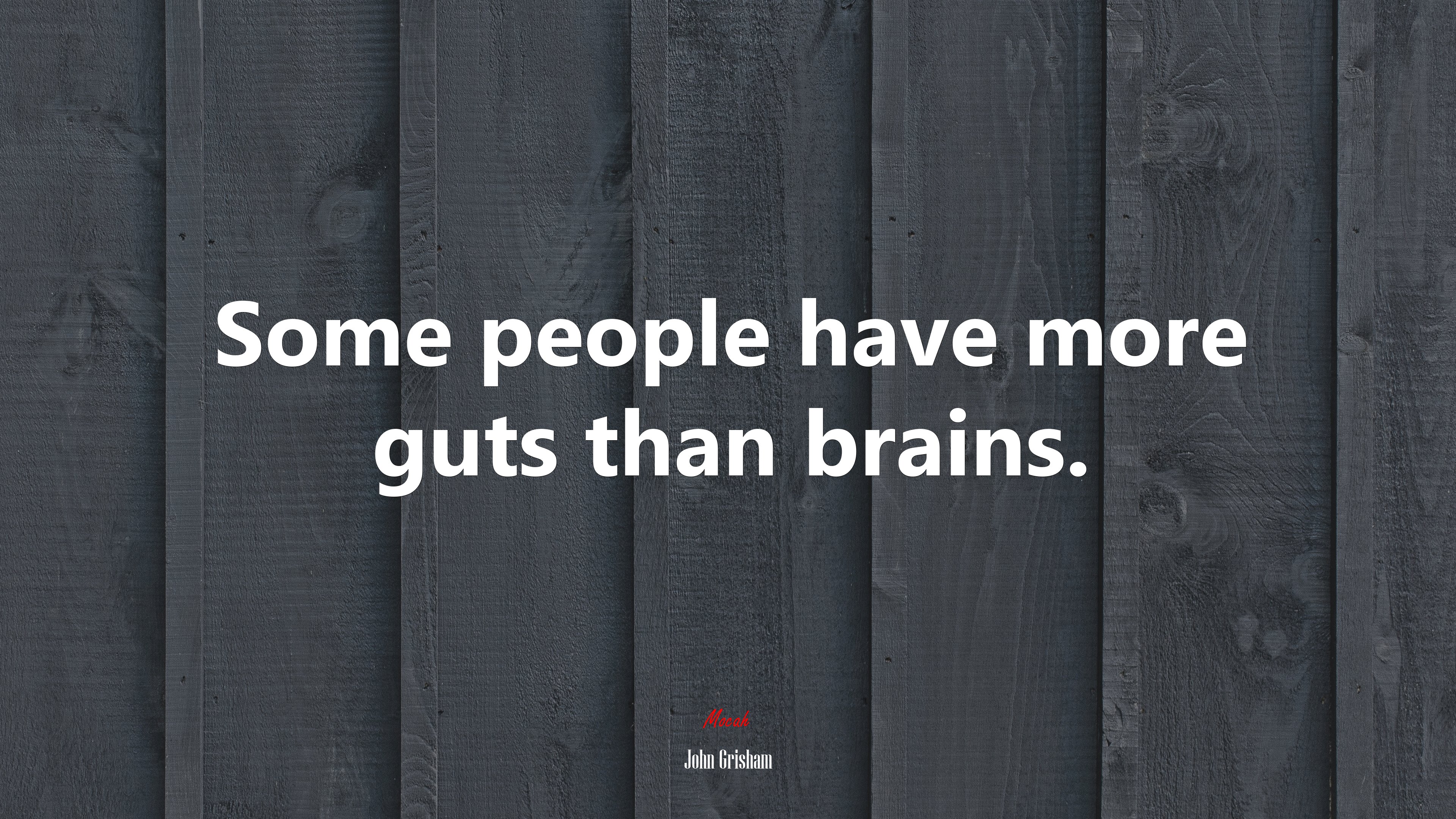 Some people have more guts than brains. | John Grisham quote HD Wallpaper