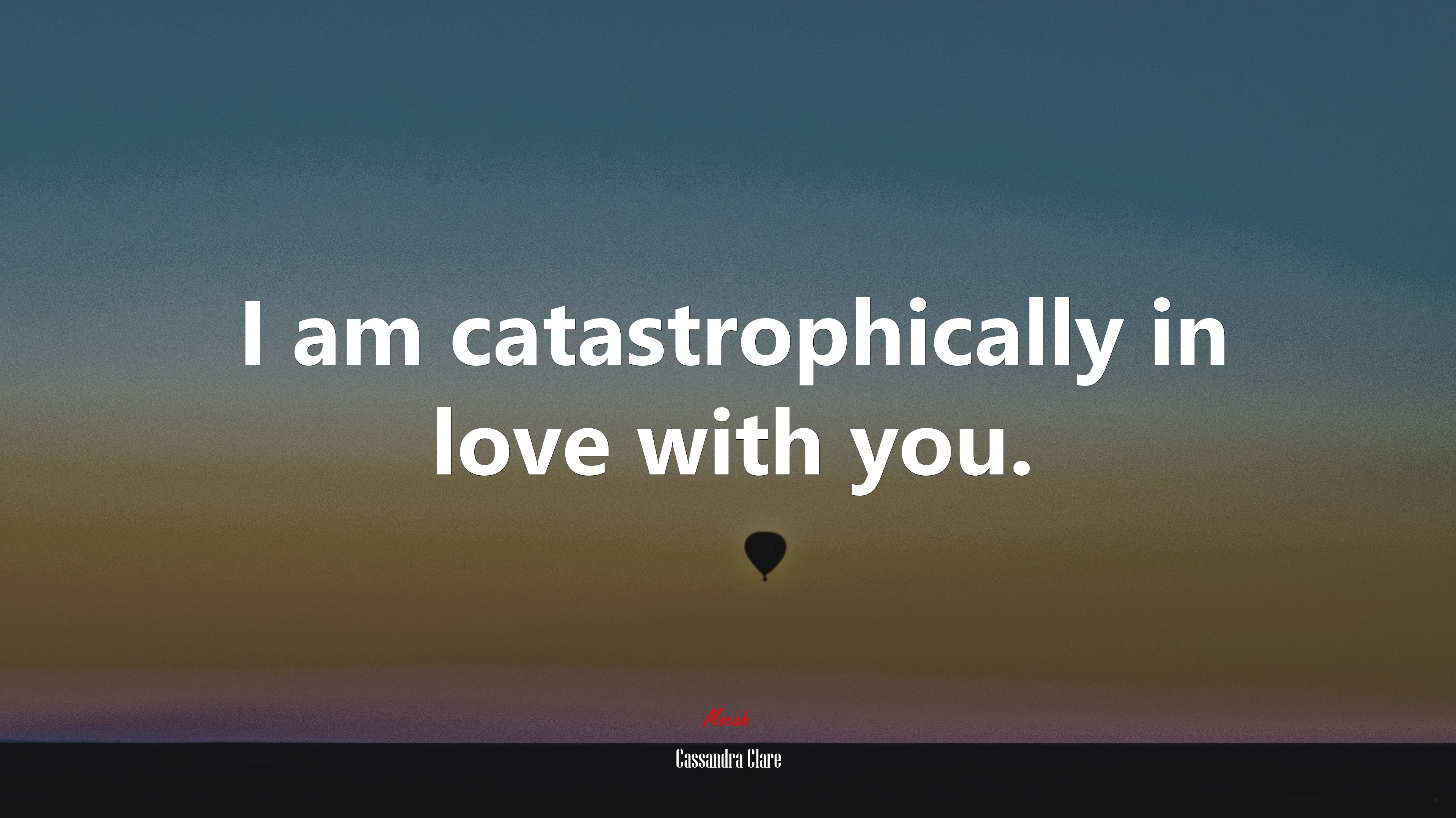 I am catastrophically in love with you. | Cassandra Clare quote HD Wallpaper