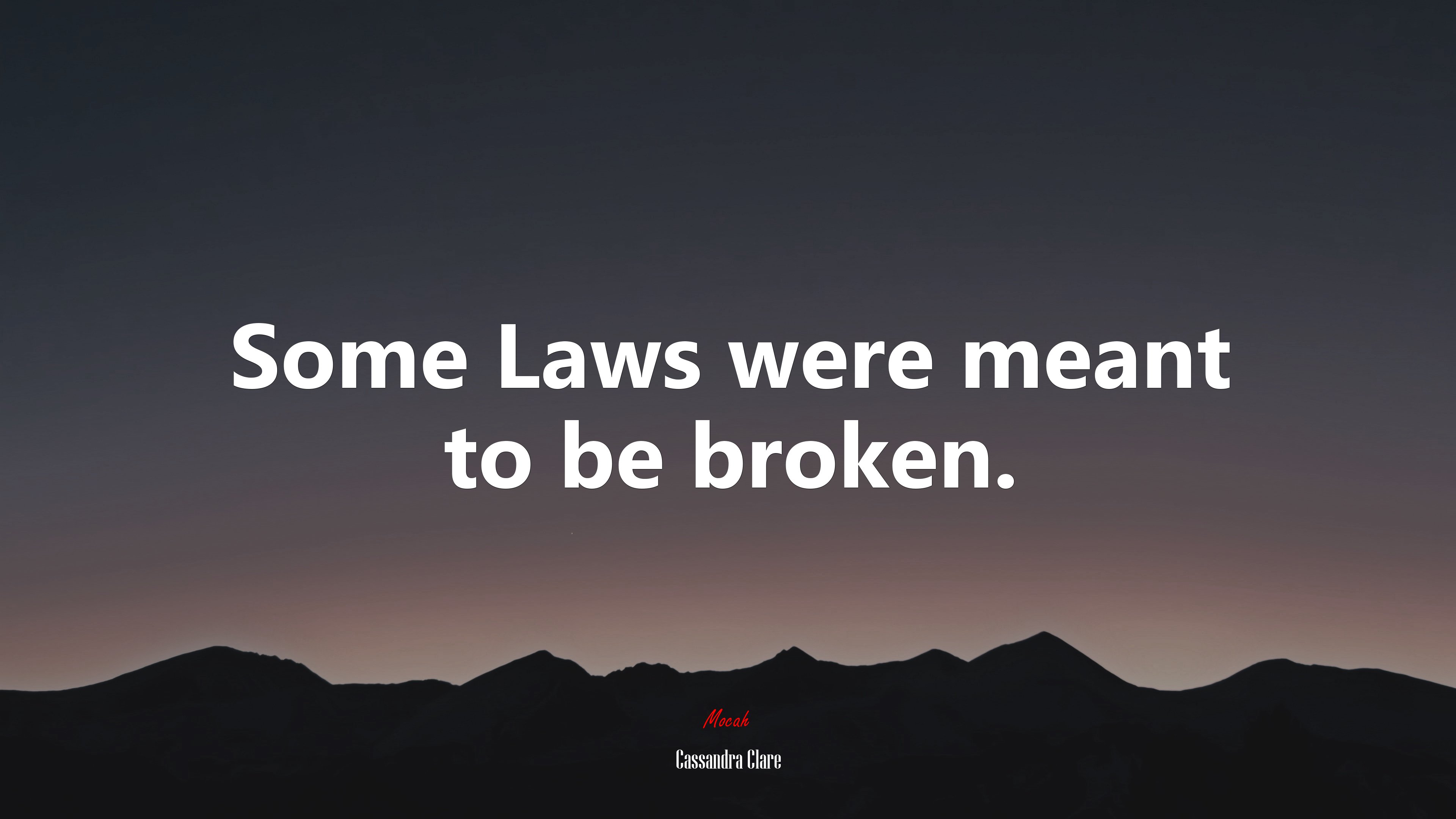 Some Laws were meant to be broken. | Cassandra Clare quote HD Wallpaper