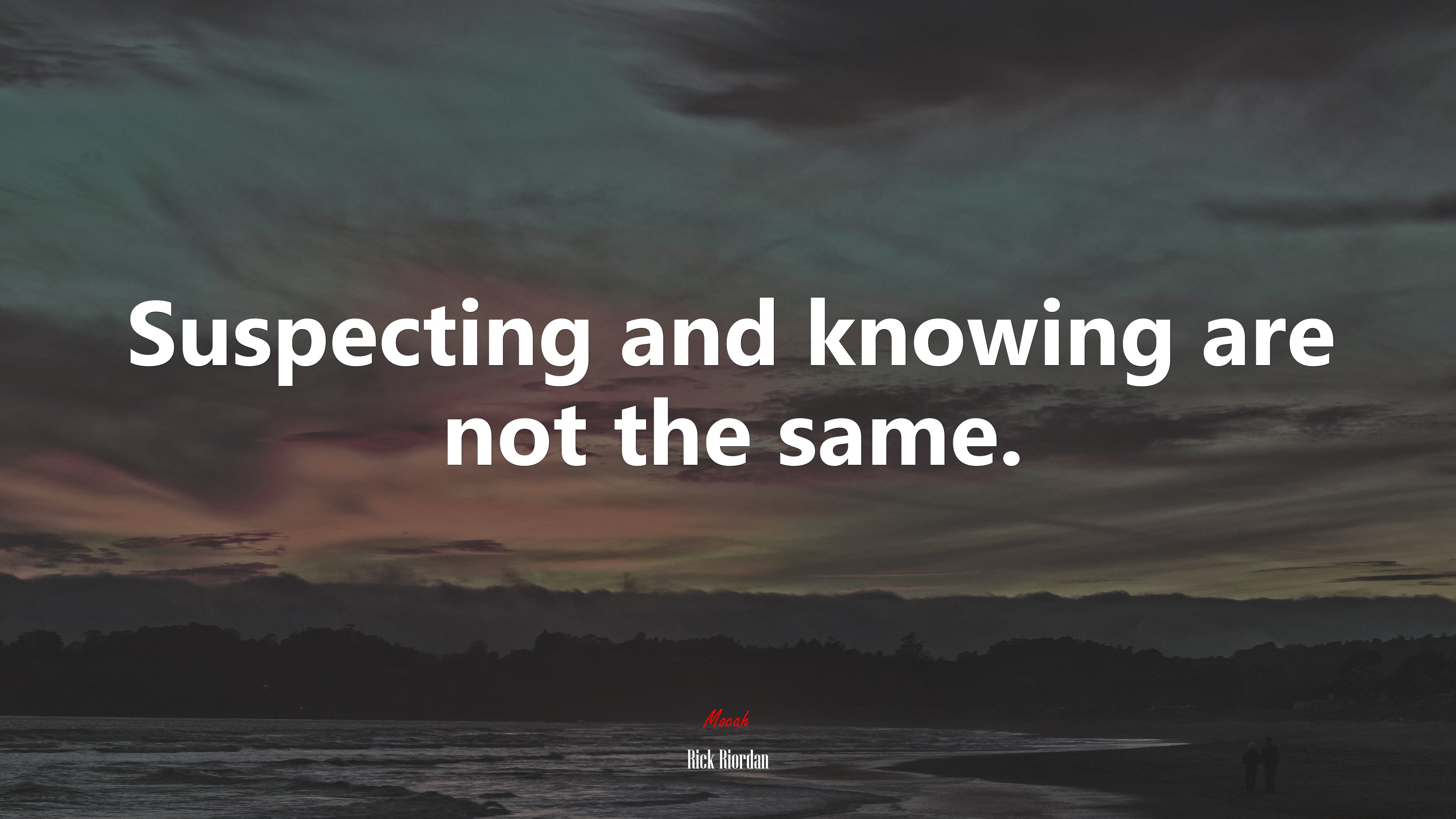 Suspecting and knowing are not the same. | Rick Riordan quote HD Wallpaper