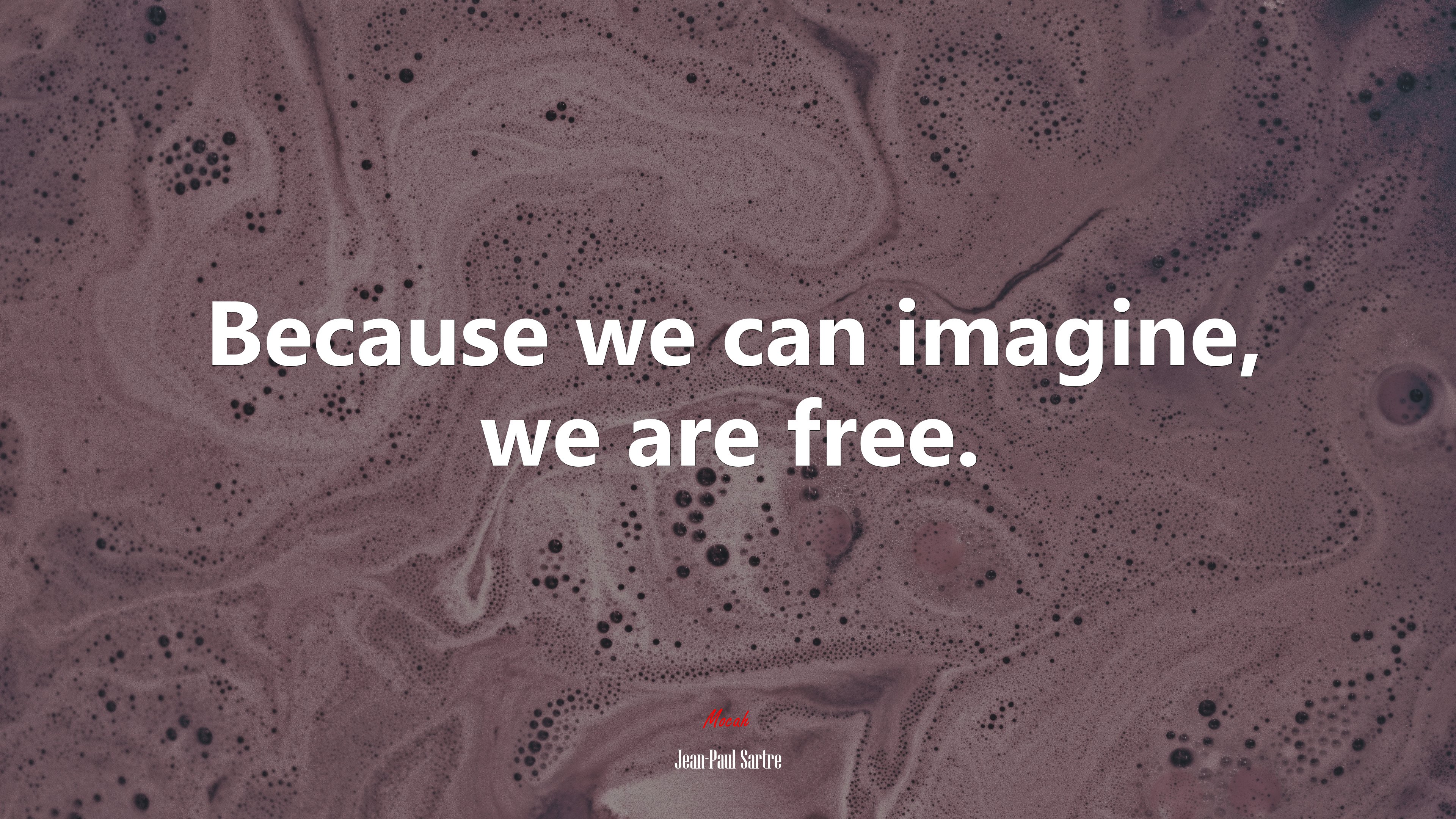 Because we can imagine, we are free. | Jean-Paul Sartre quote HD Wallpaper