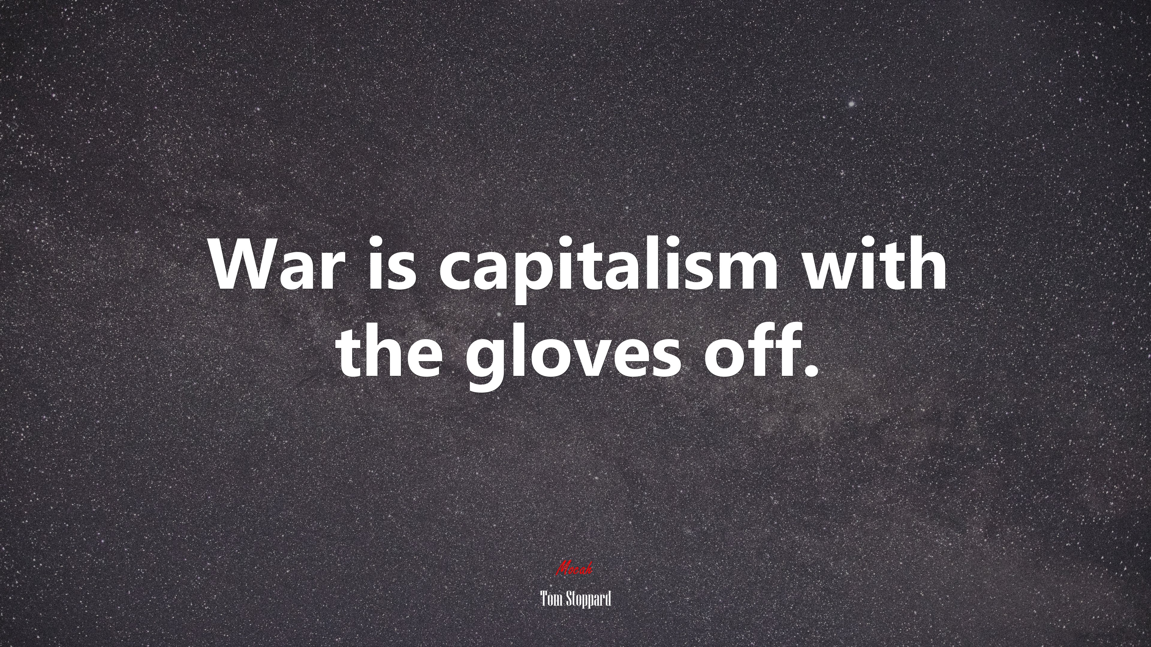 War is capitalism with the gloves off. | Tom Stoppard quote HD Wallpaper