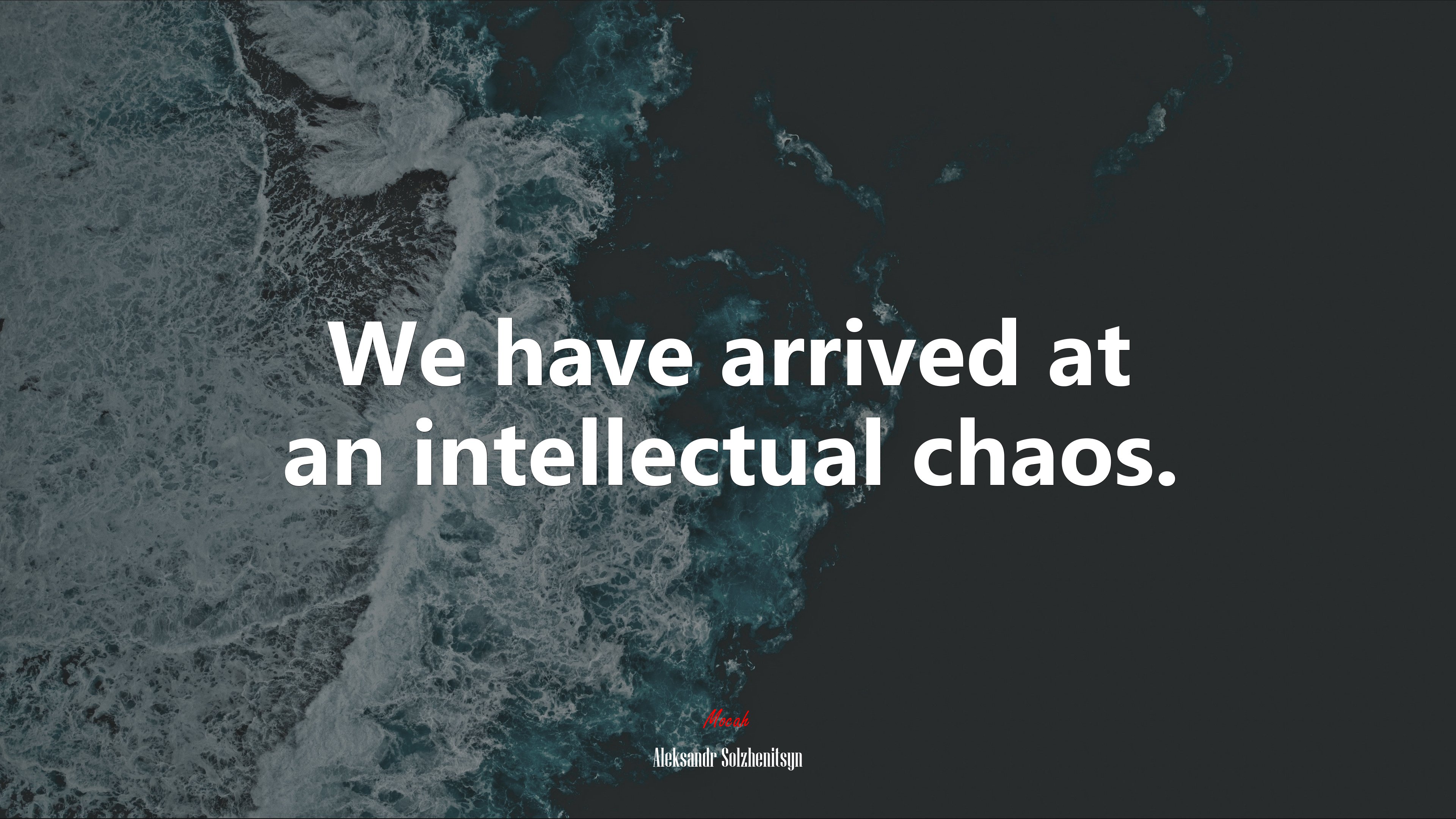 We have arrived at an intellectual chaos. | Aleksandr Solzhenitsyn quote HD Wallpaper