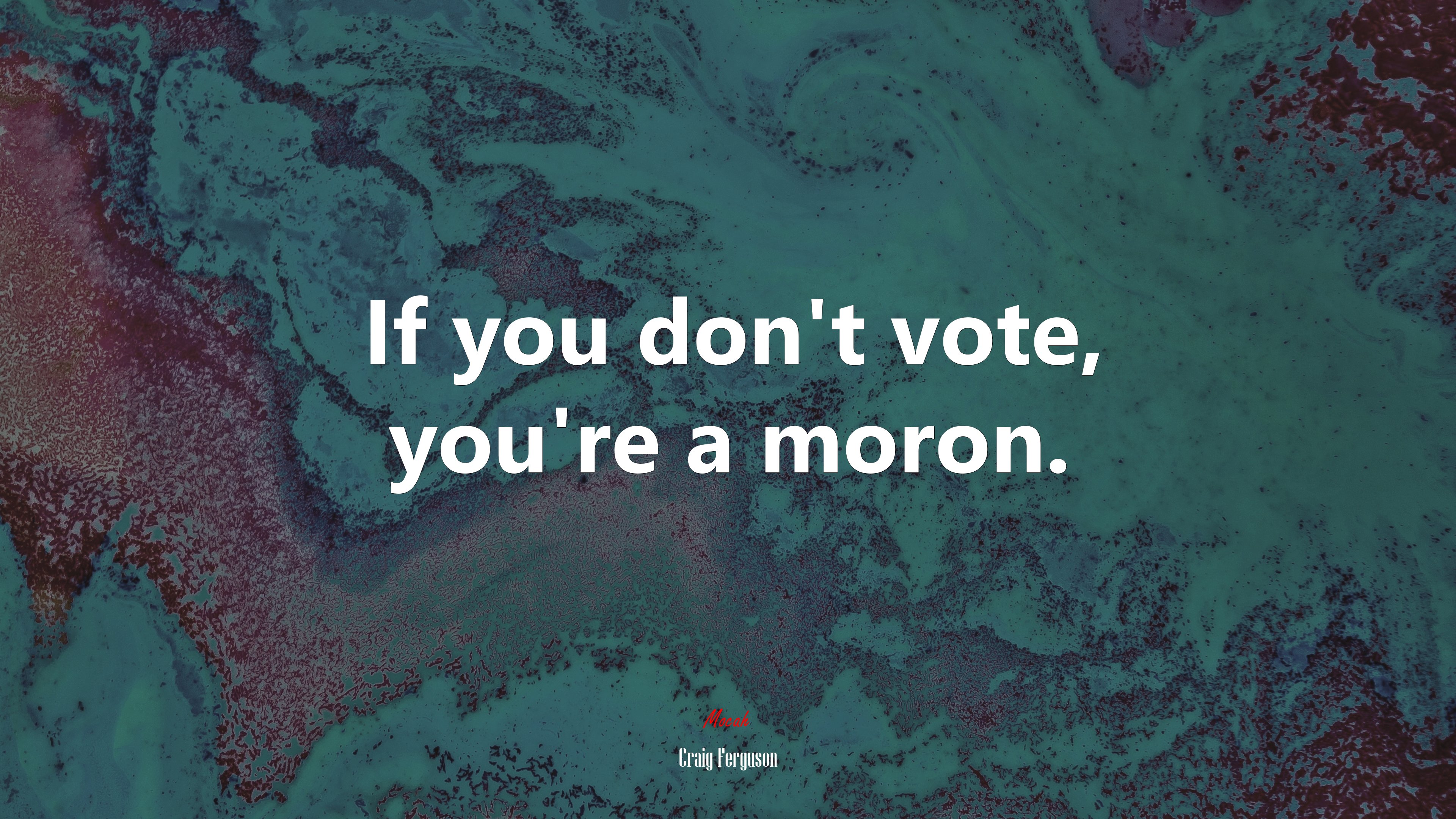 If you don’t vote, you’re a moron. | Craig Ferguson quote HD Wallpaper