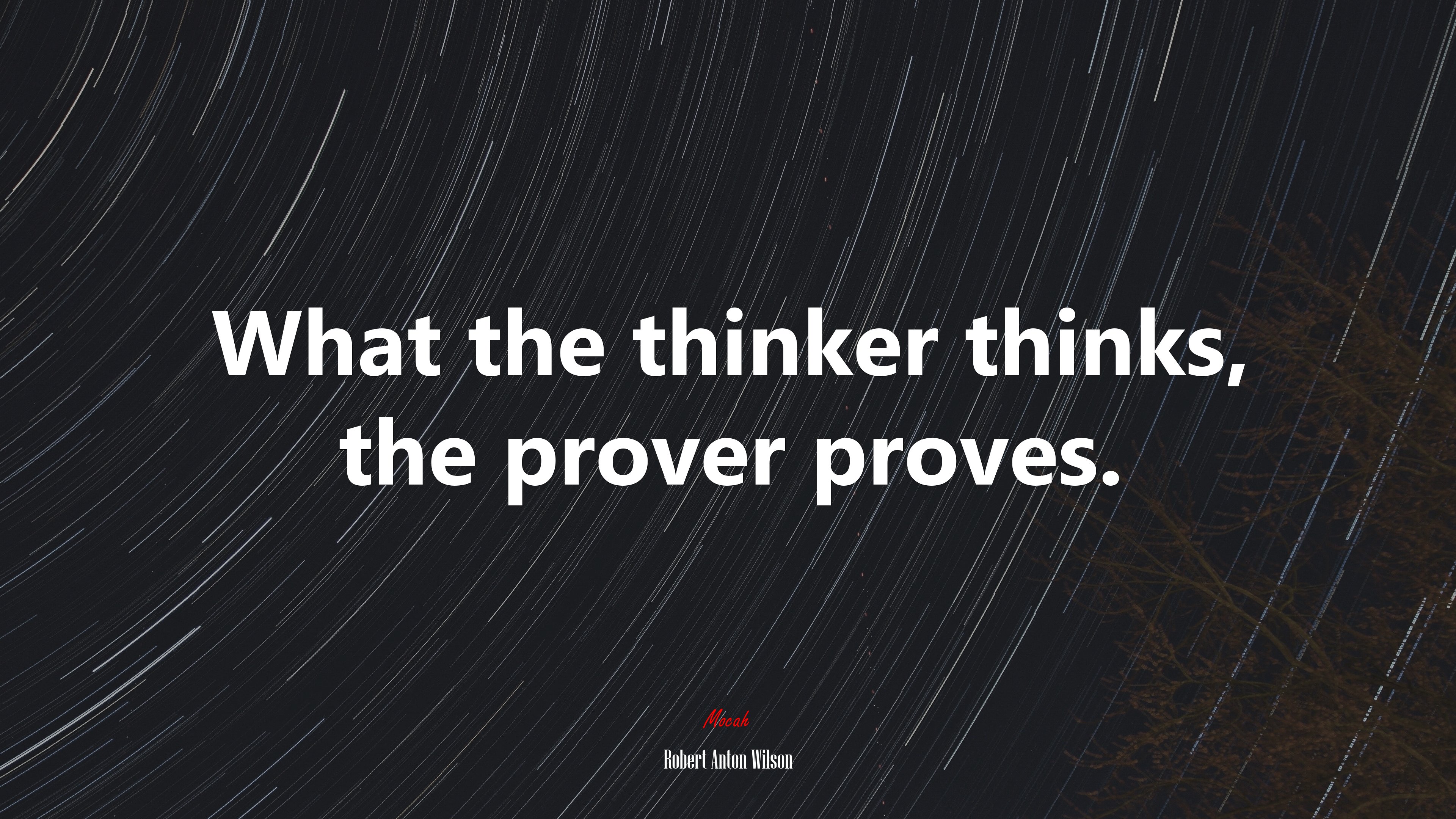 What the thinker thinks, the prover proves. | Robert Anton Wilson quote HD Wallpaper