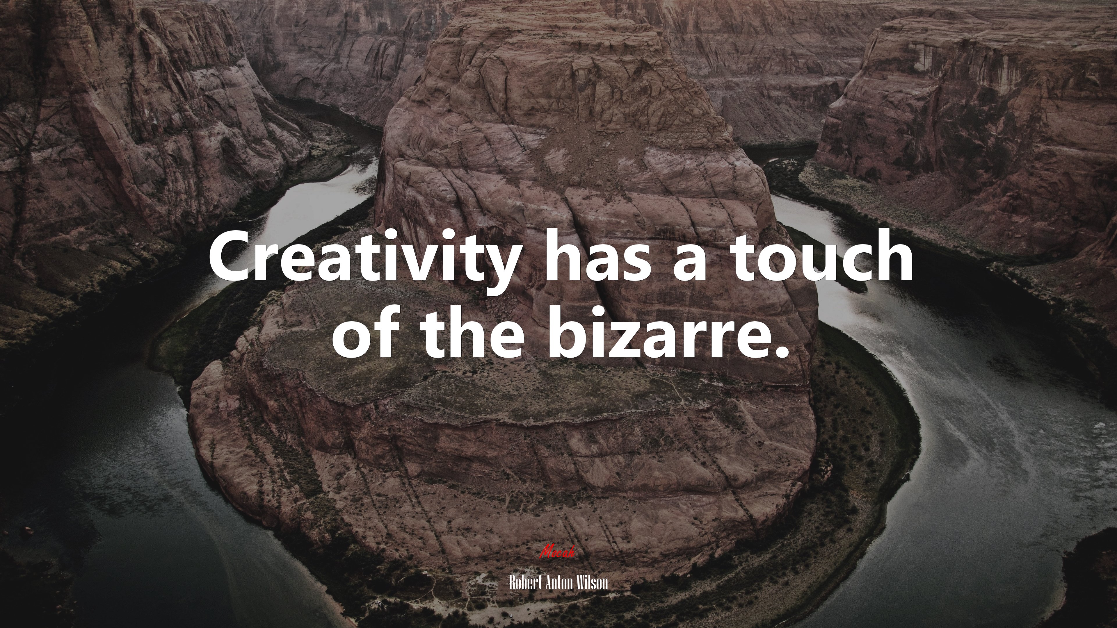 Creativity has a touch of the bizarre. | Robert Anton Wilson quote HD Wallpaper