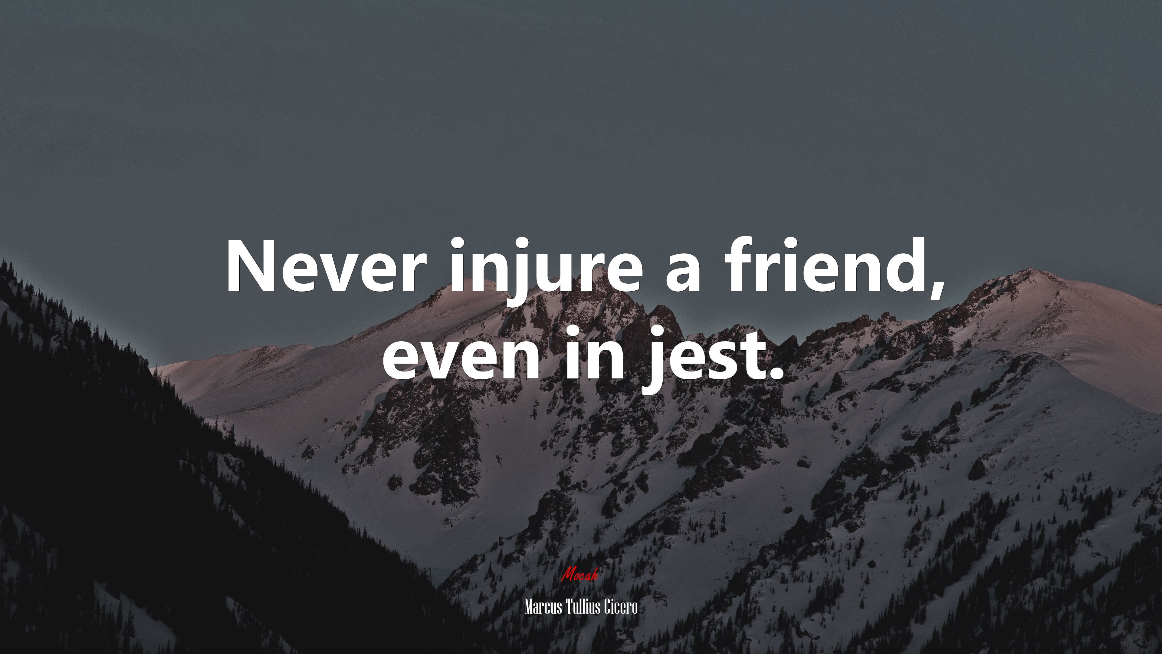 Never injure a friend, even in jest. | Marcus Tullius Cicero quote HD Wallpaper