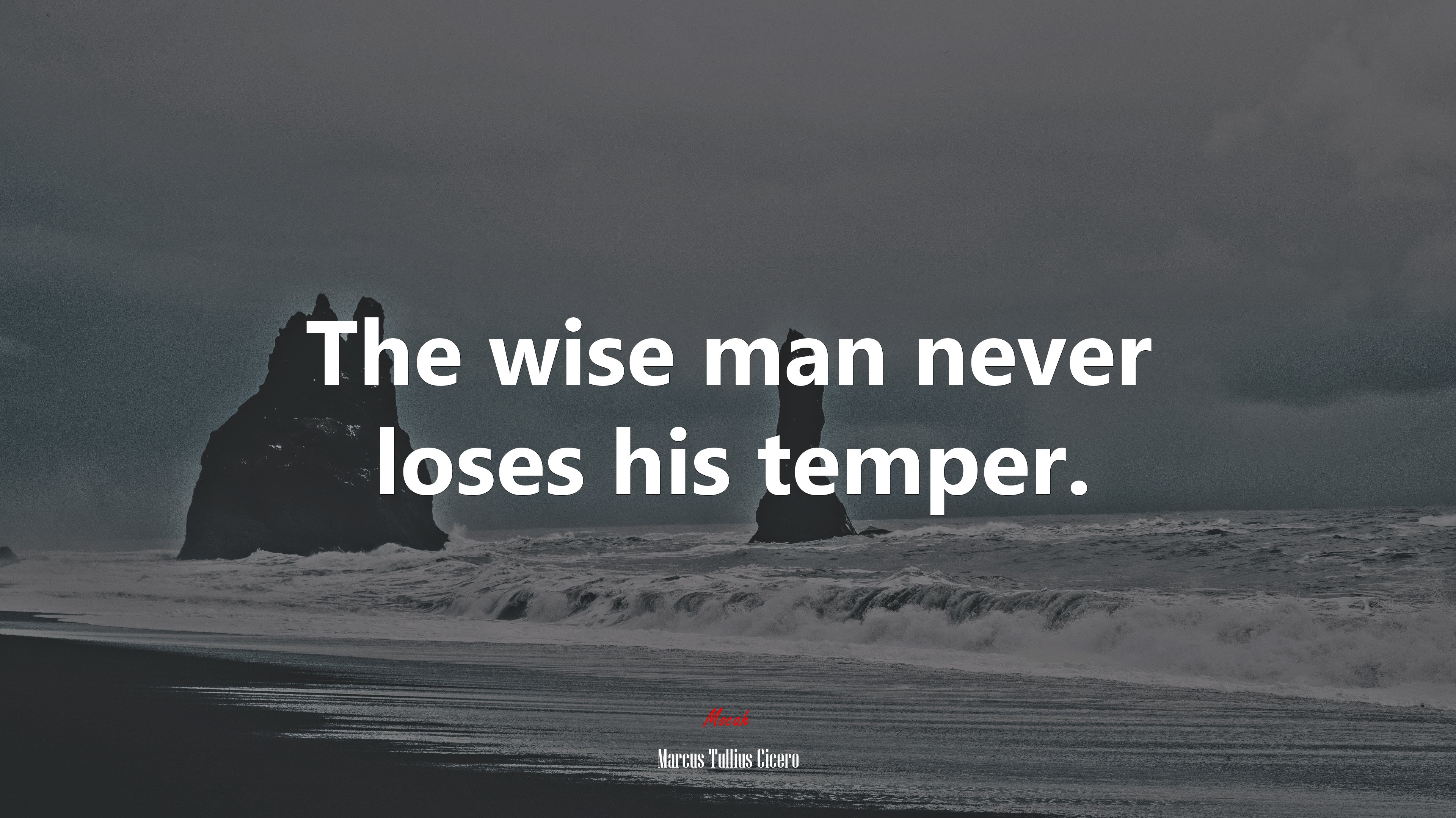 The wise man never loses his temper. | Marcus Tullius Cicero quote HD Wallpaper
