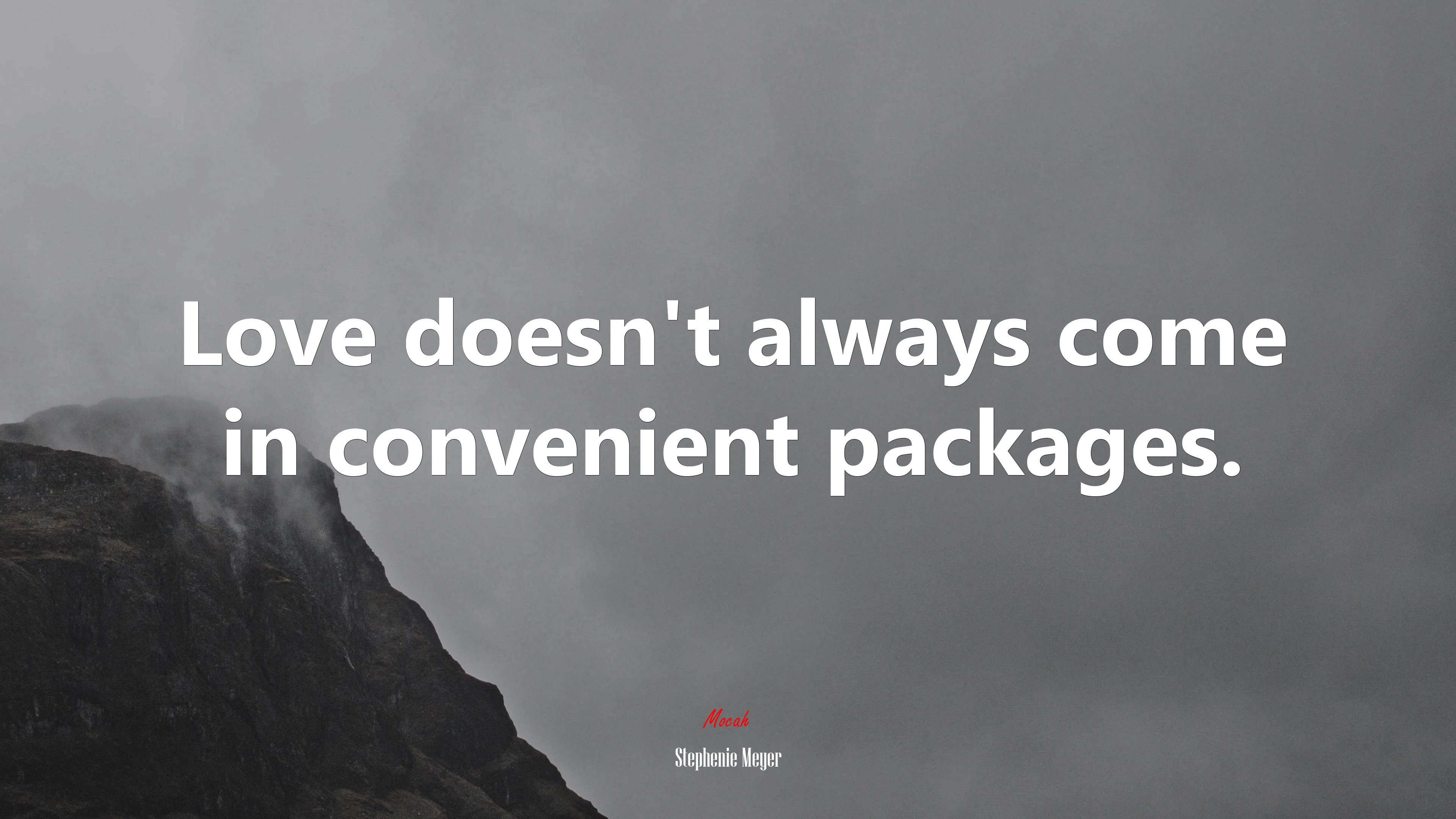 Love doesn’t always come in convenient packages. | Stephenie Meyer quote HD Wallpaper