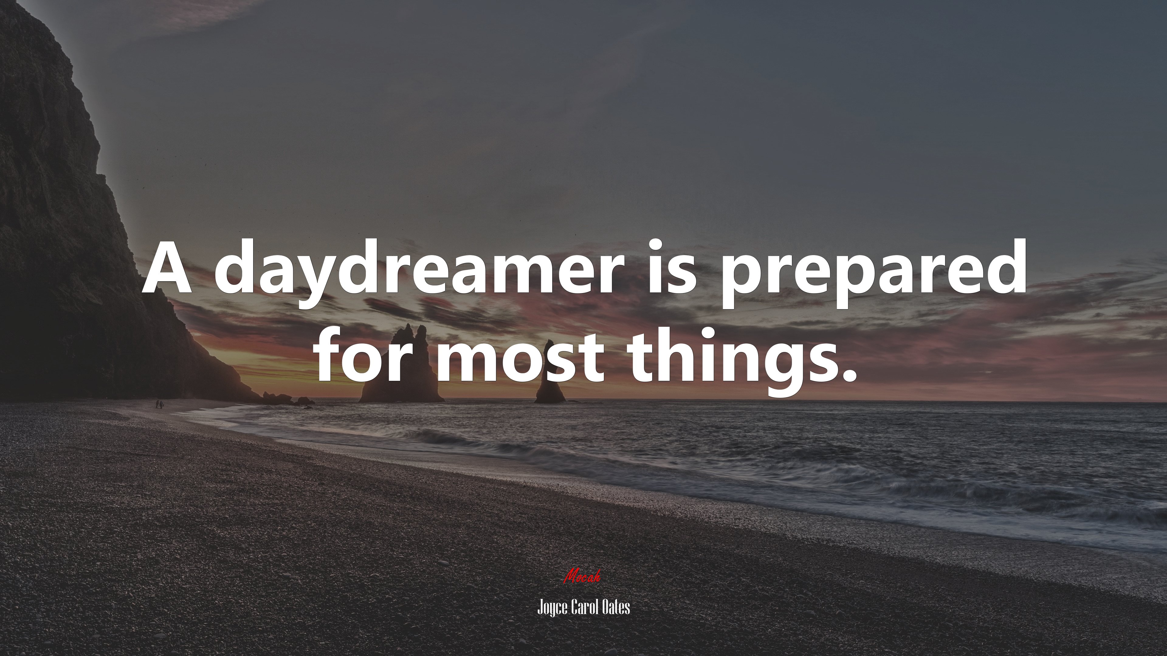 A daydreamer is prepared for most things. | Joyce Carol Oates quote HD Wallpaper