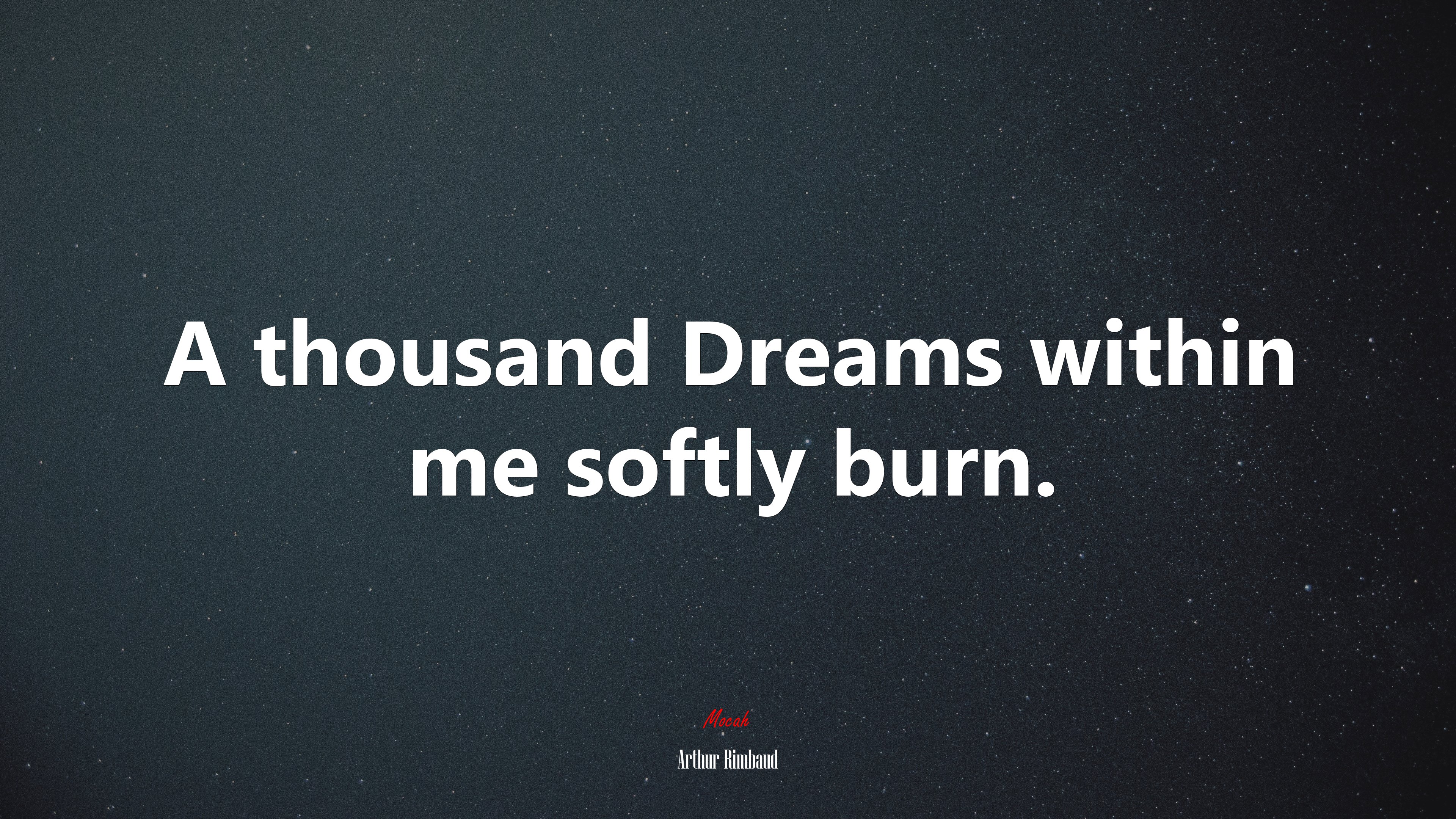 A thousand Dreams within me softly burn. | Arthur Rimbaud quote HD Wallpaper