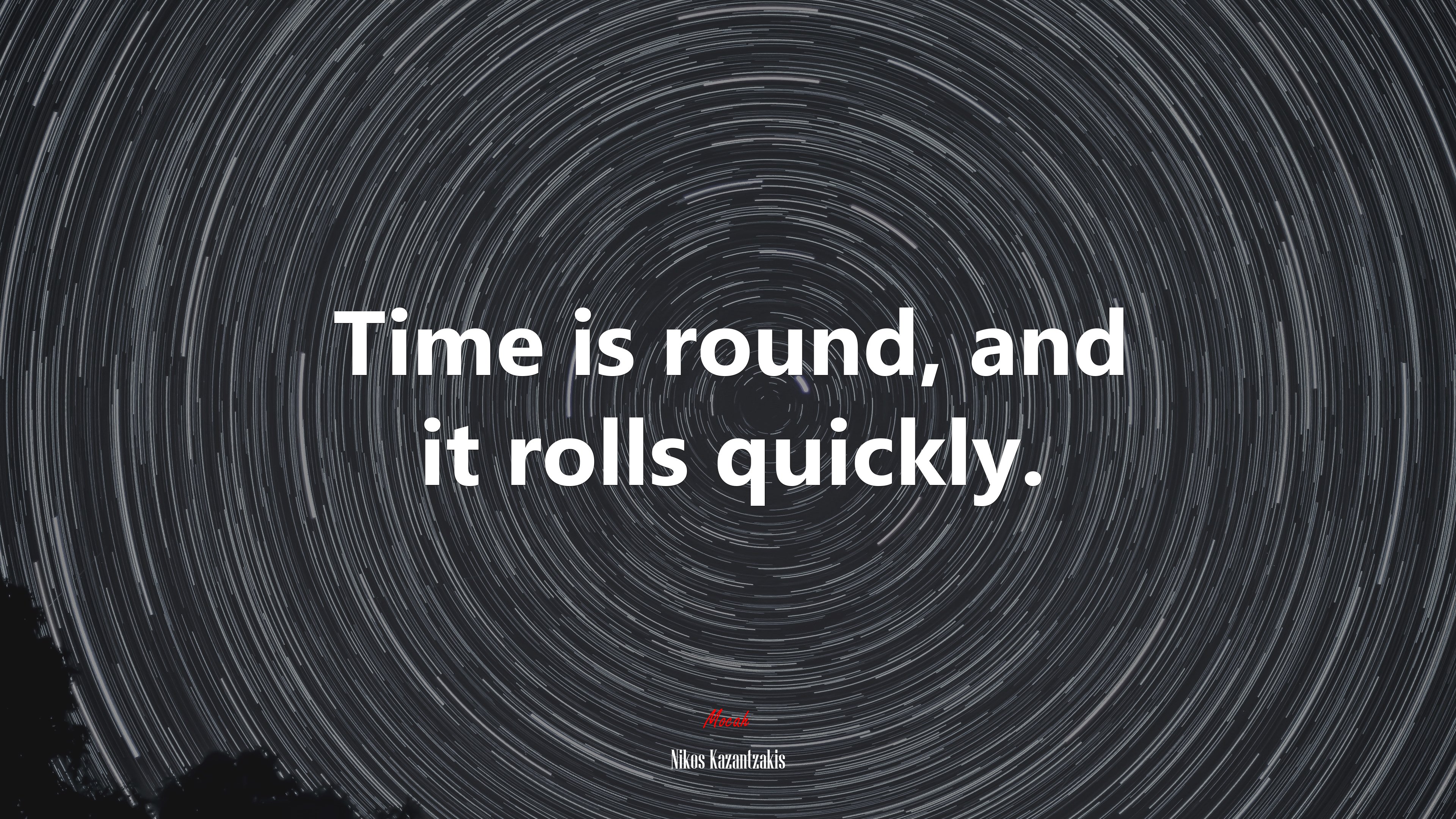 Time is round, and it rolls quickly. | Nikos Kazantzakis quote HD Wallpaper