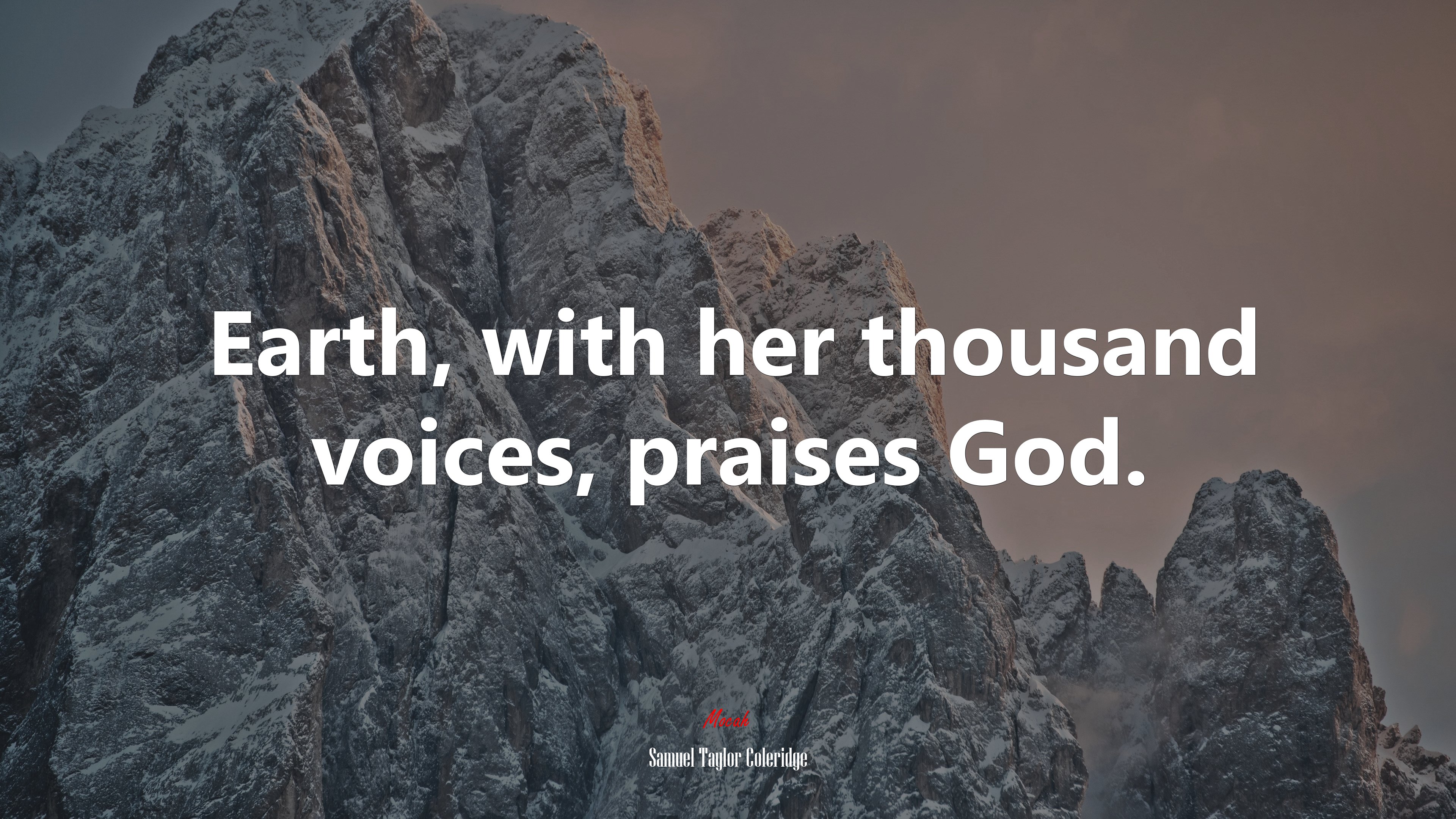Earth, with her thousand voices, praises God. | Samuel Taylor Coleridge quote HD Wallpaper