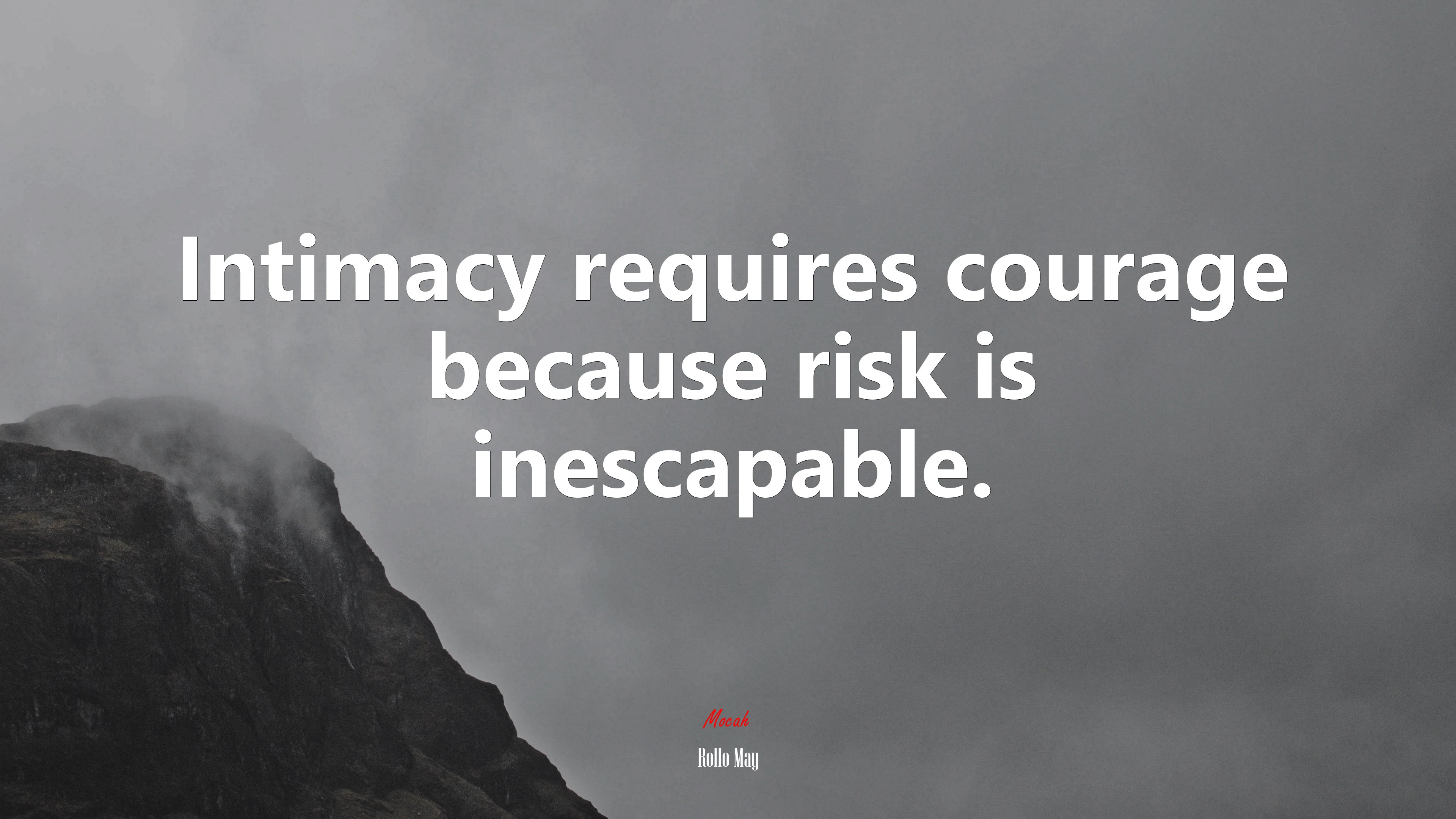 Intimacy requires courage because risk is inescapable. | Rollo May quote HD Wallpaper