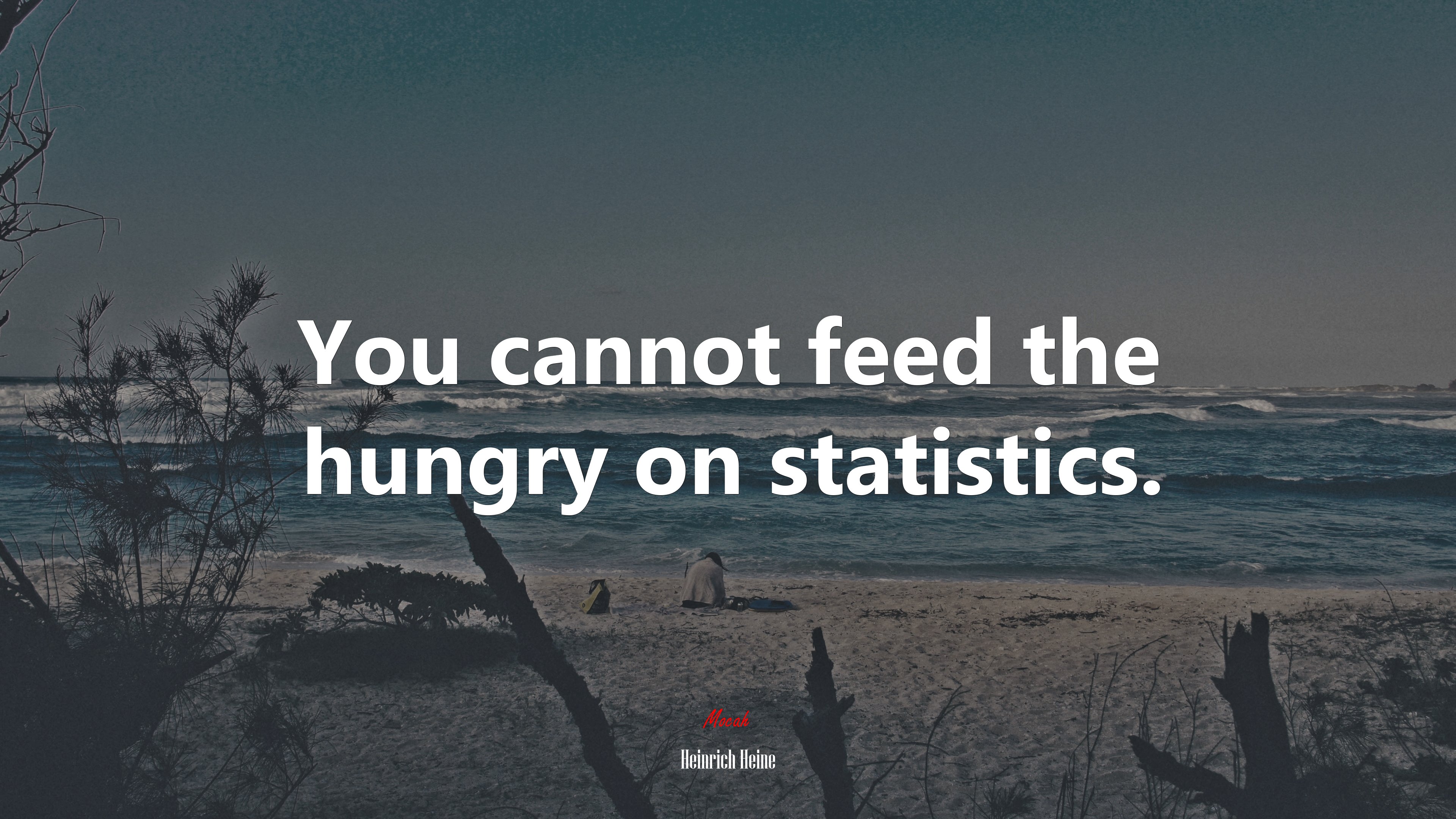 You cannot feed the hungry on statistics. | Heinrich Heine quote HD Wallpaper