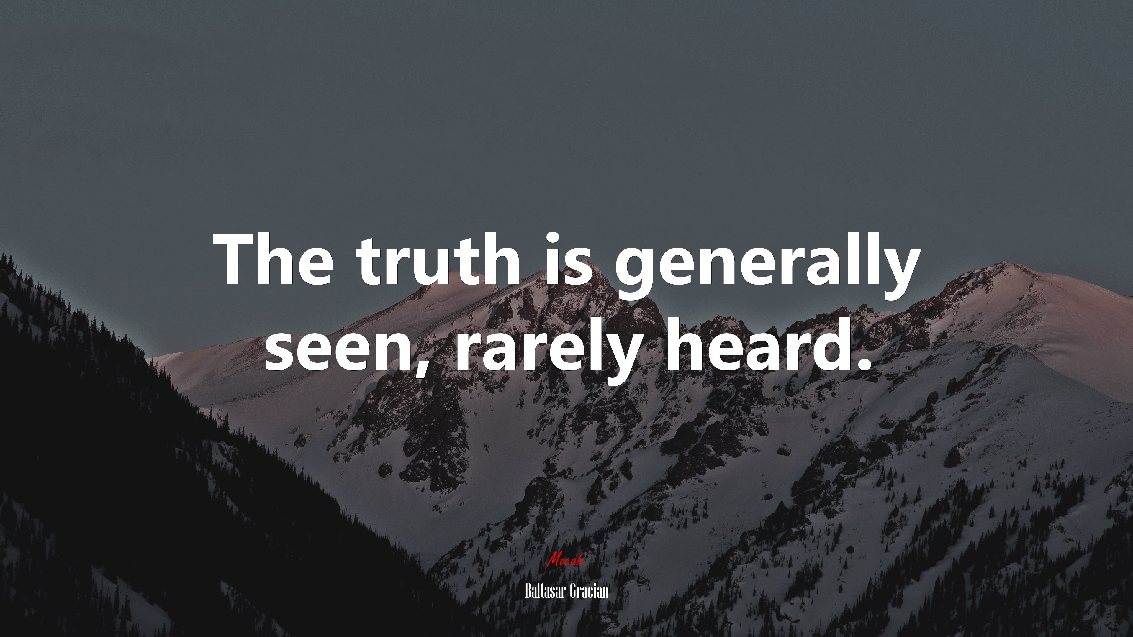 The truth is generally seen, rarely heard. | Baltasar Gracián quote HD Wallpaper