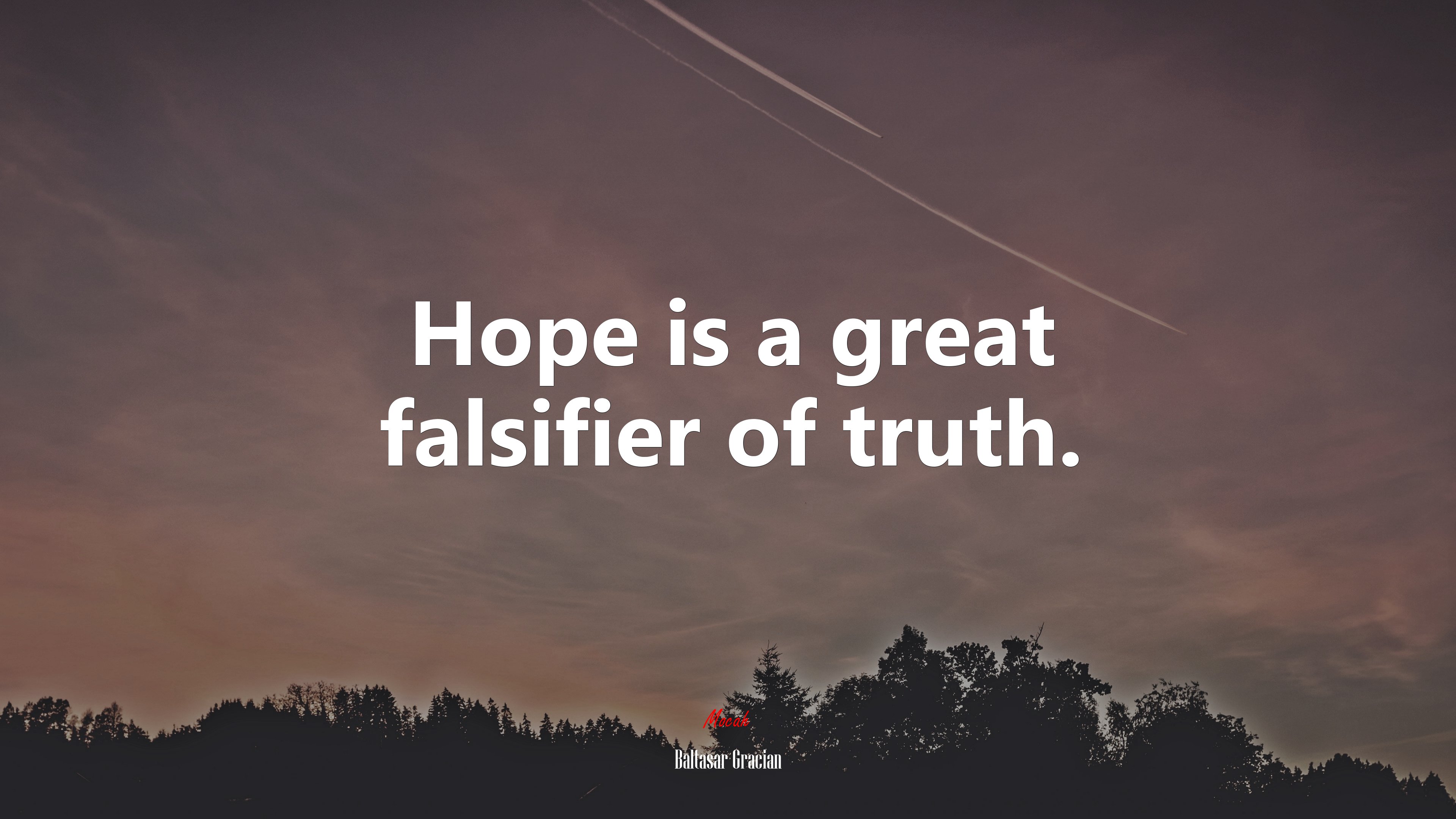 Hope is a great falsifier of truth. | Baltasar Gracián quote HD Wallpaper