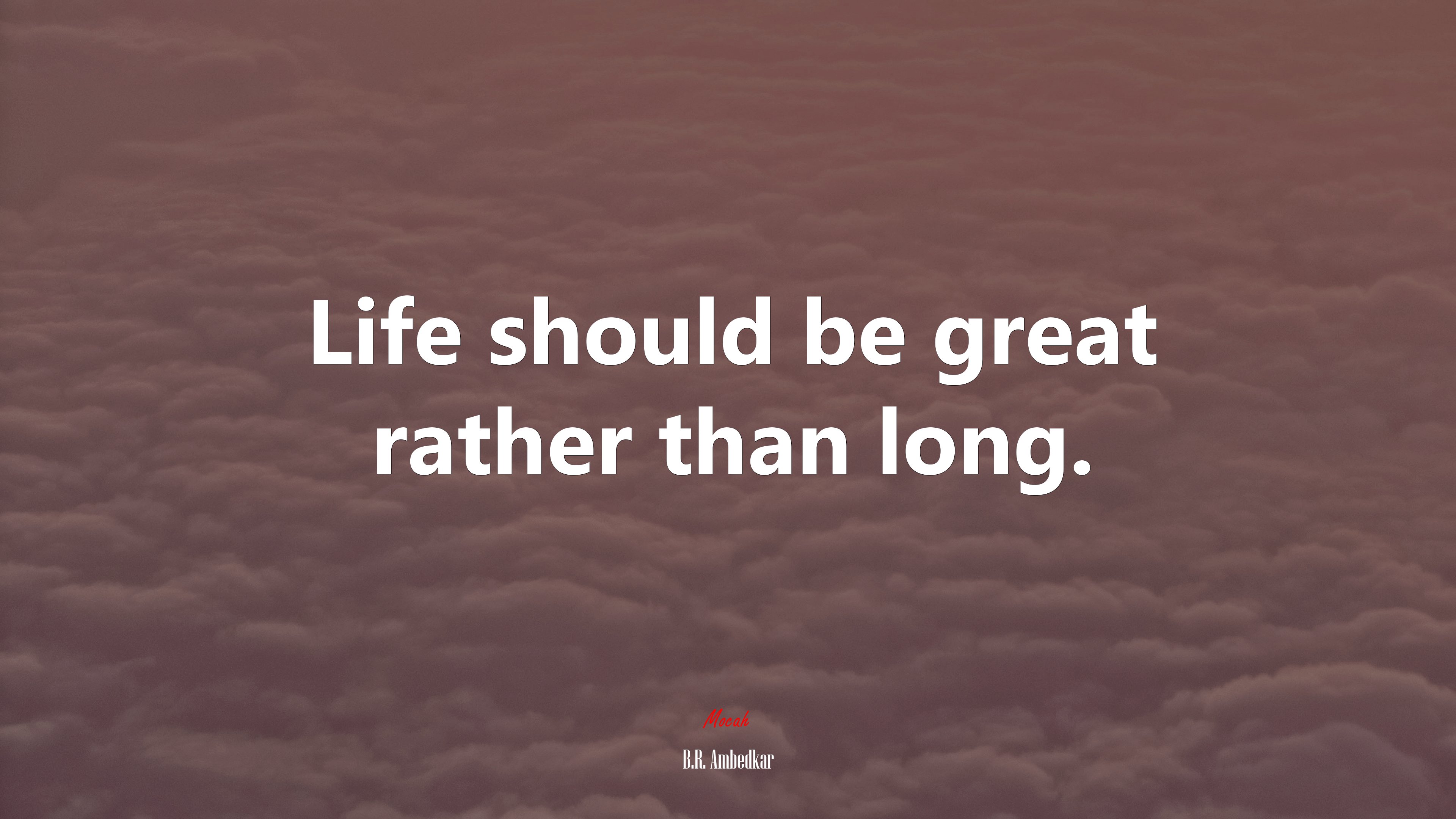 Life should be great rather than long. | B.R. Ambedkar quote HD Wallpaper
