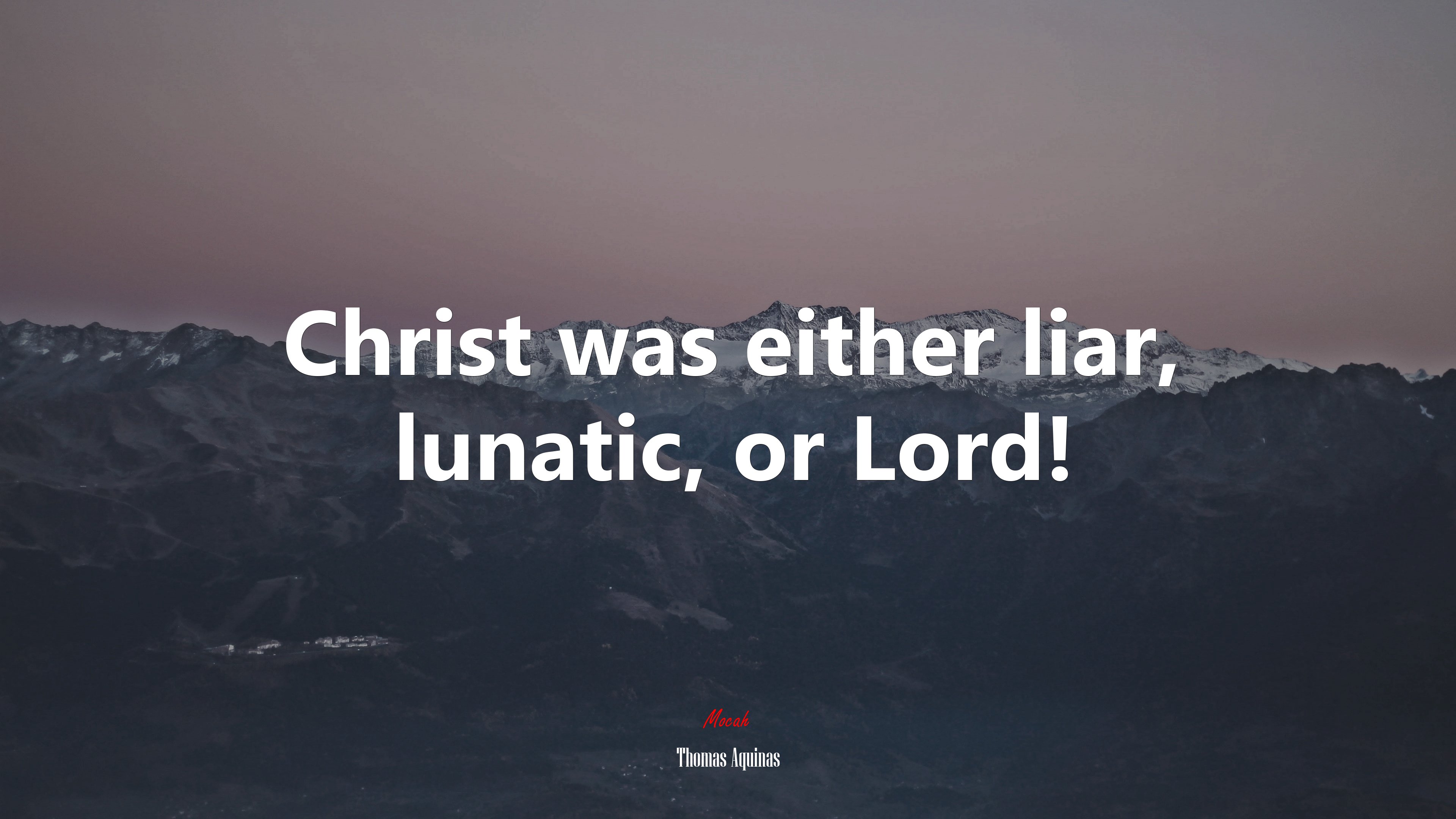 Christ was either liar, lunatic, or Lord! | Thomas Aquinas quote HD Wallpaper