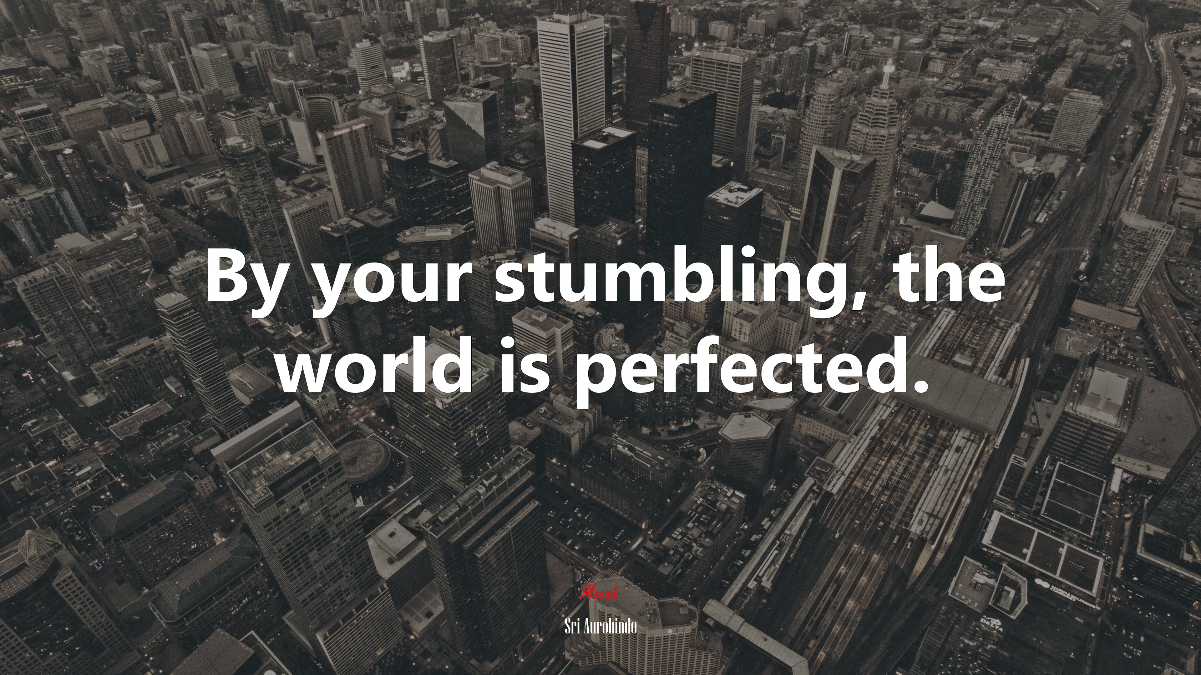 By your stumbling, the world is perfected. | Sri Aurobindo quote HD Wallpaper