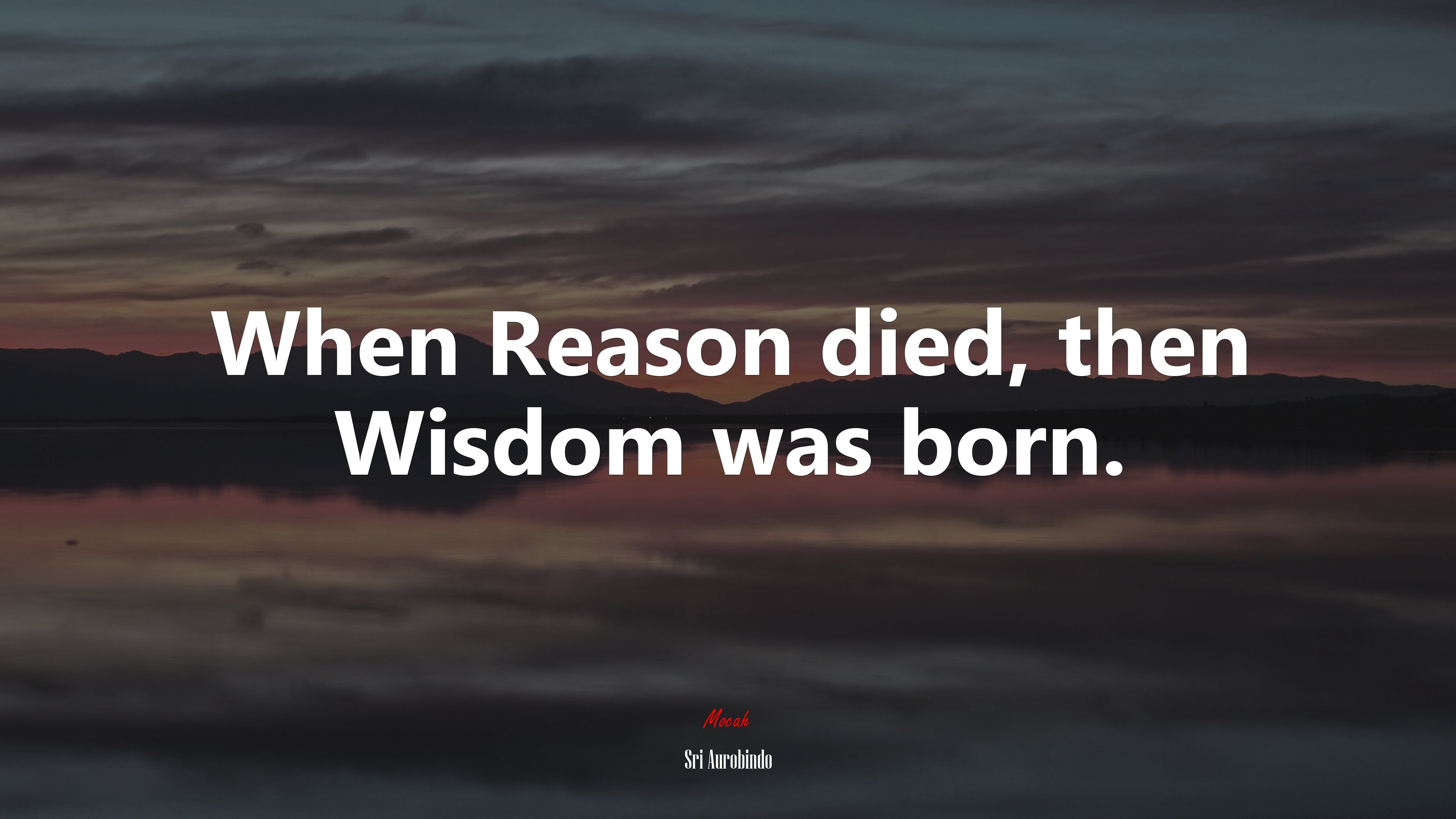 When Reason died, then Wisdom was born. | Sri Aurobindo quote HD Wallpaper