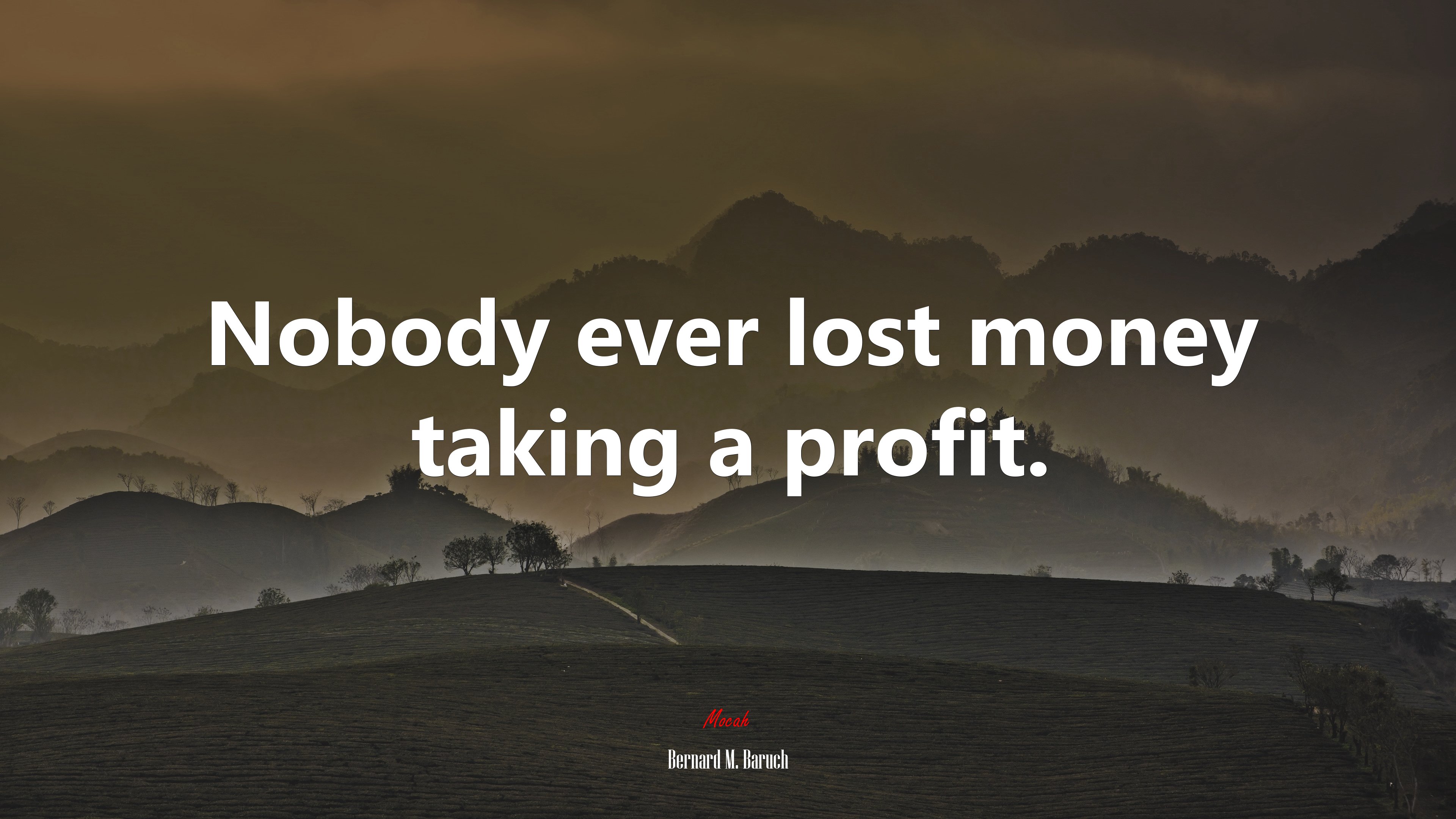 Nobody ever lost money taking a profit. | Bernard M. Baruch quote HD Wallpaper