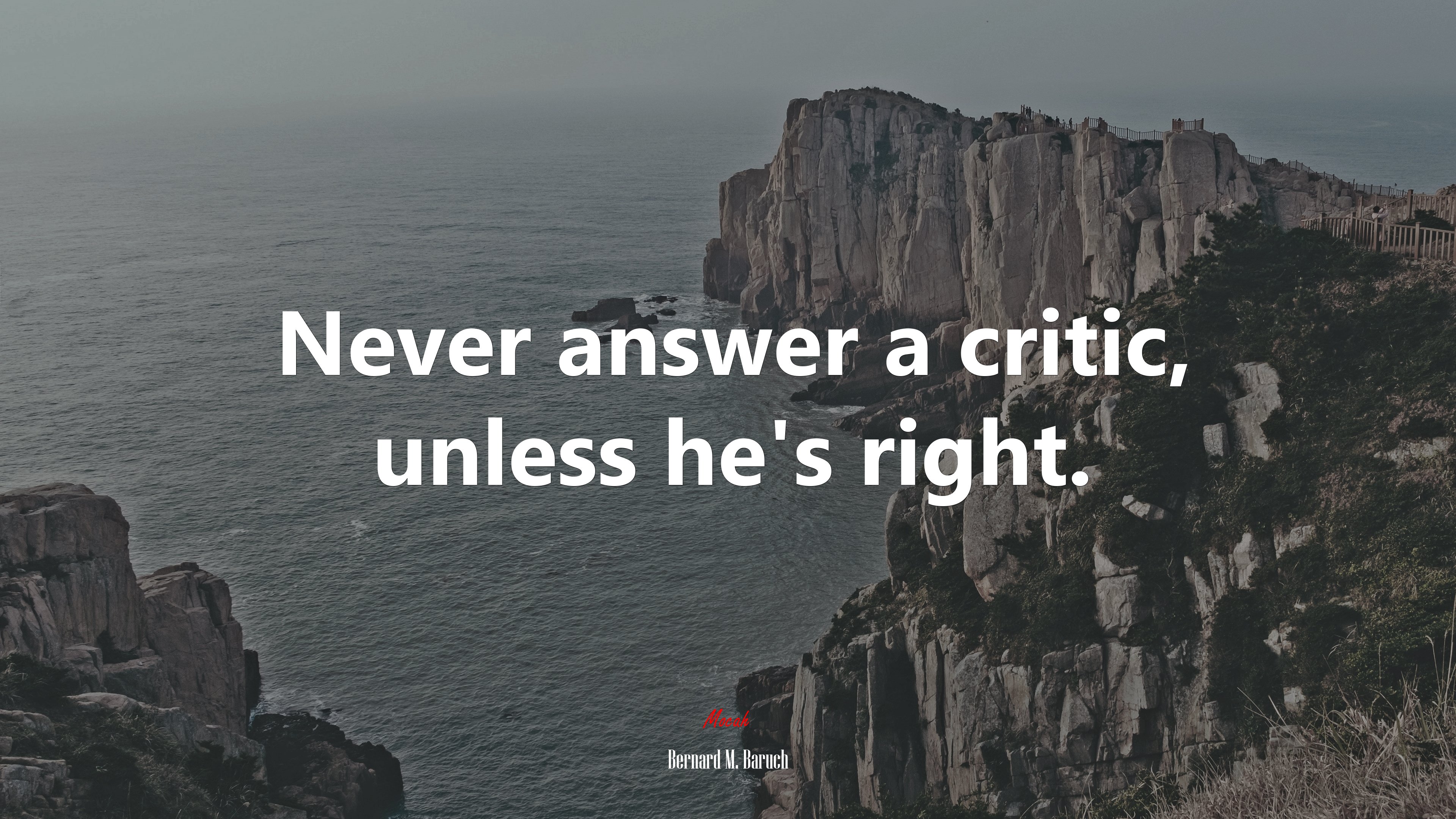 Never answer a critic, unless he’s right. | Bernard M. Baruch quote HD Wallpaper