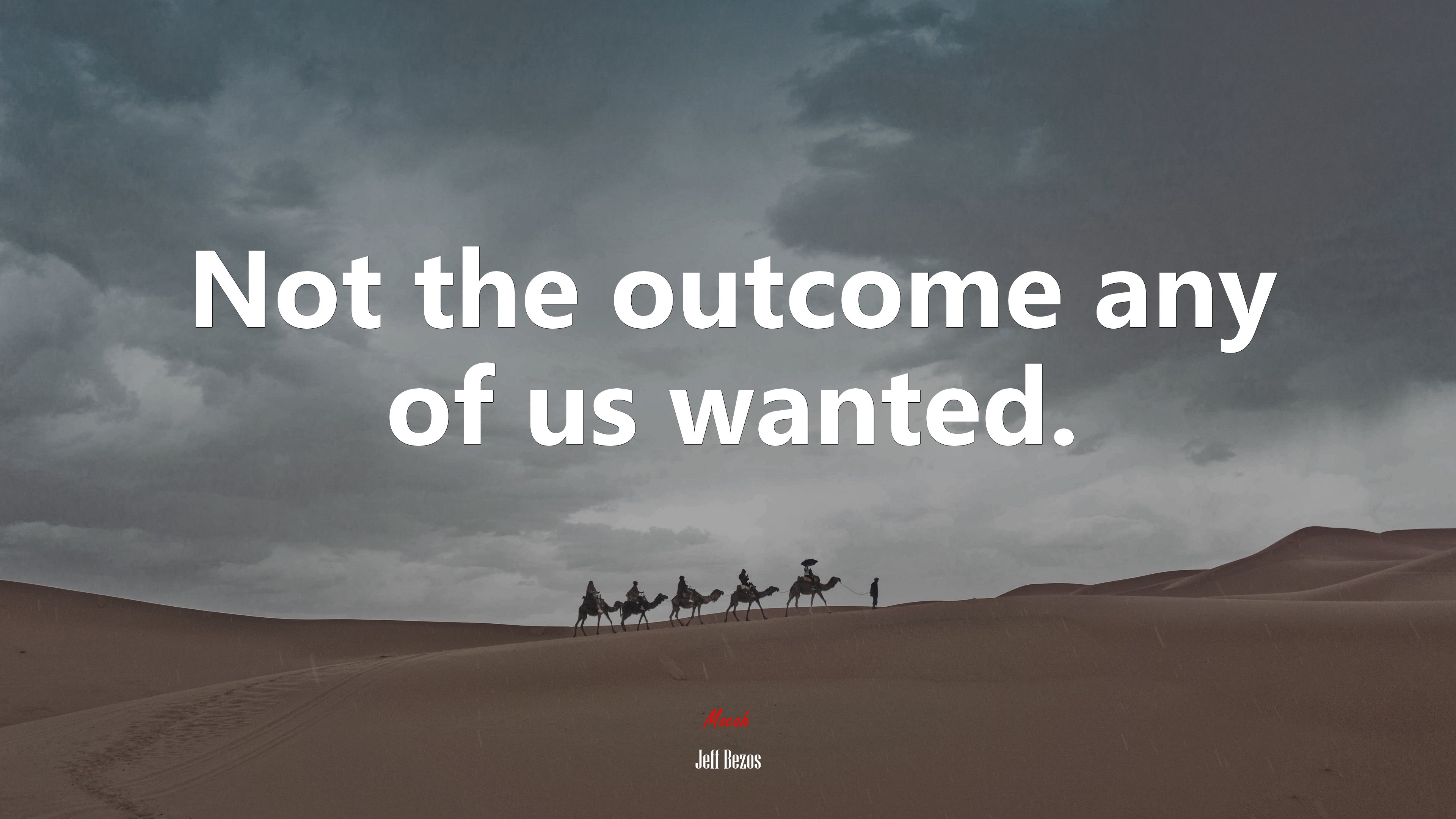 Not the outcome any of us wanted. | Jeff Bezos quote HD Wallpaper