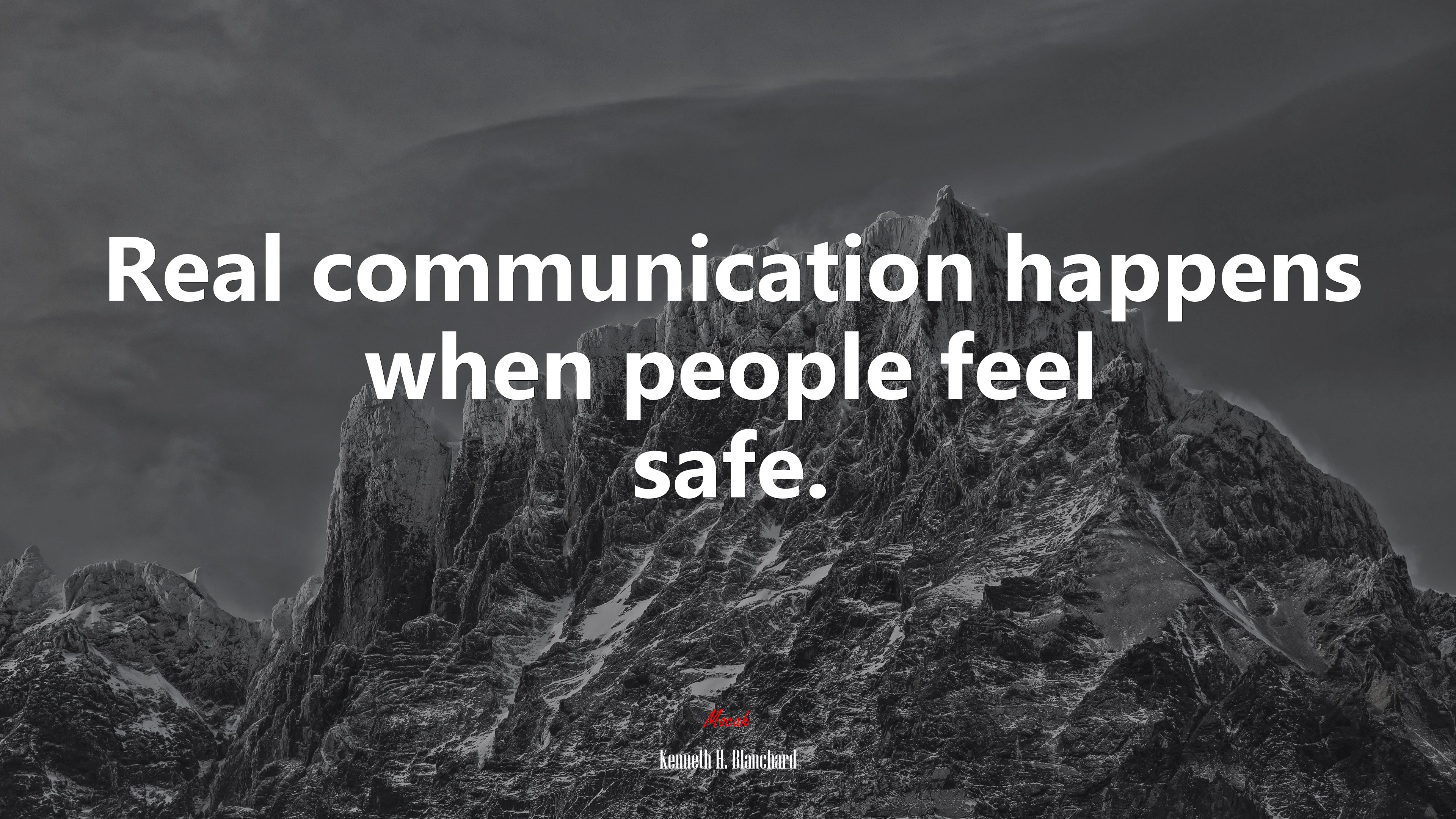 Real communication happens when people feel safe. | Kenneth H. Blanchard quote HD Wallpaper