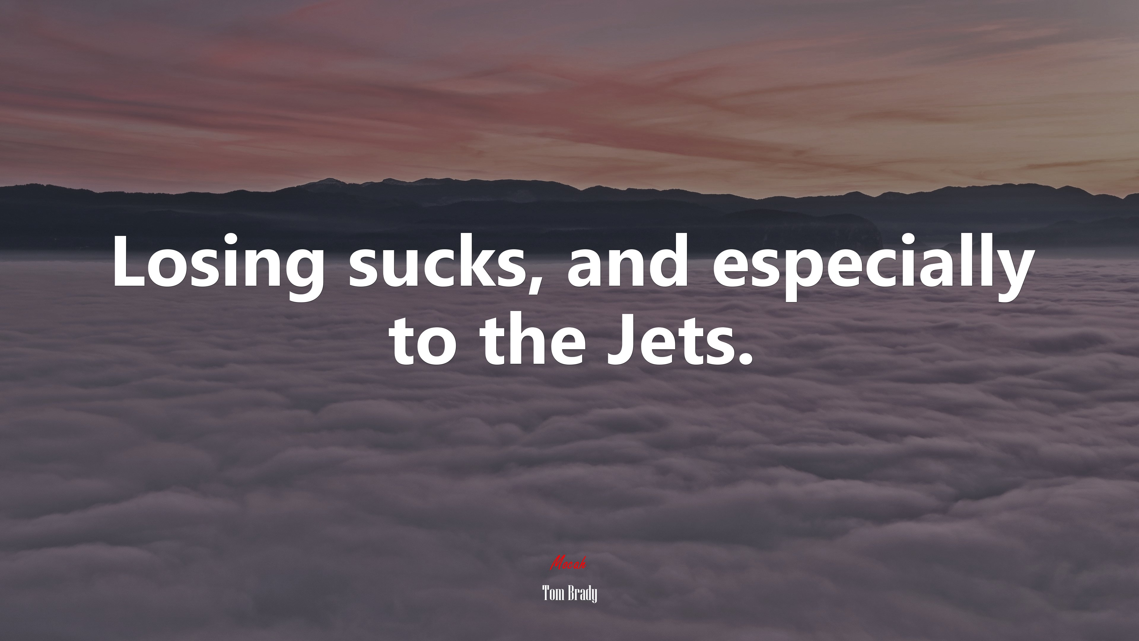 Losing sucks, and especially to the Jets. | Tom Brady quote HD Wallpaper