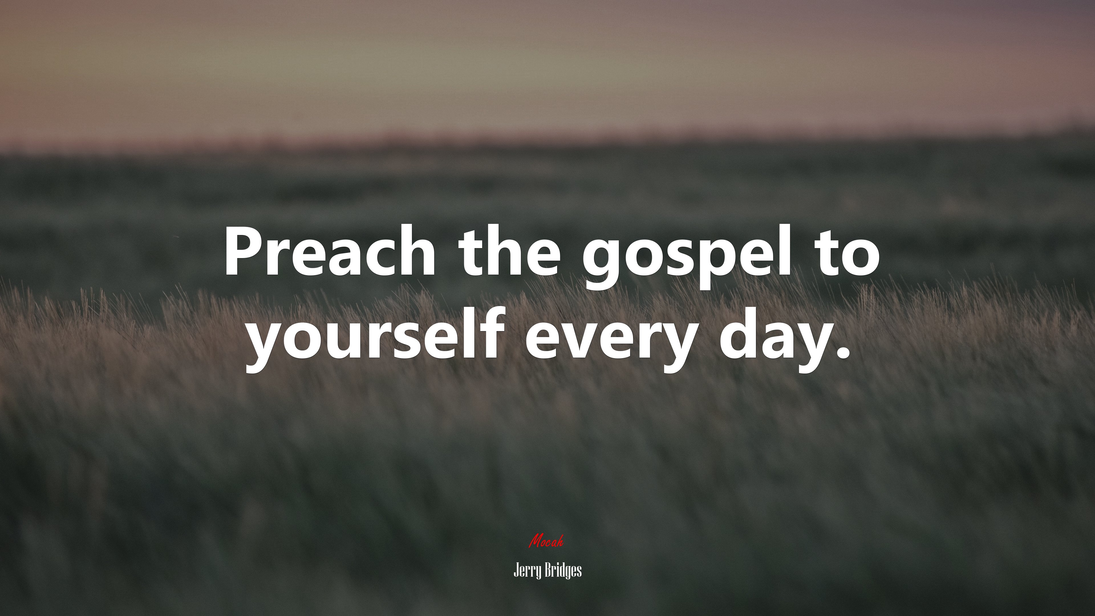 Preach the gospel to yourself every day. | Jerry Bridges quote HD Wallpaper